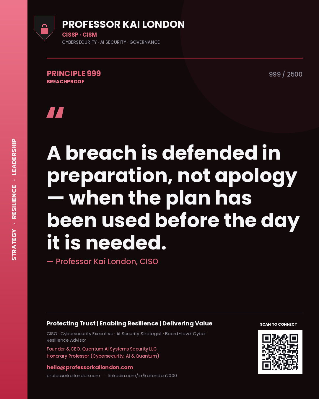 Professor Kai London principle 999: A breach is defended in preparation, not apology — when the plan has been used before the day it is needed.