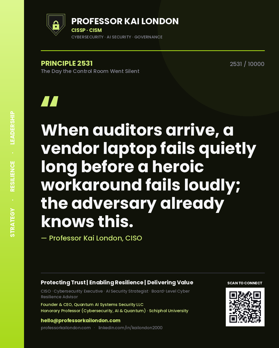 Professor Kai London principle 2531: When auditors arrive, a vendor laptop fails quietly long before a heroic workaround fails loudly; the adversary already knows this.