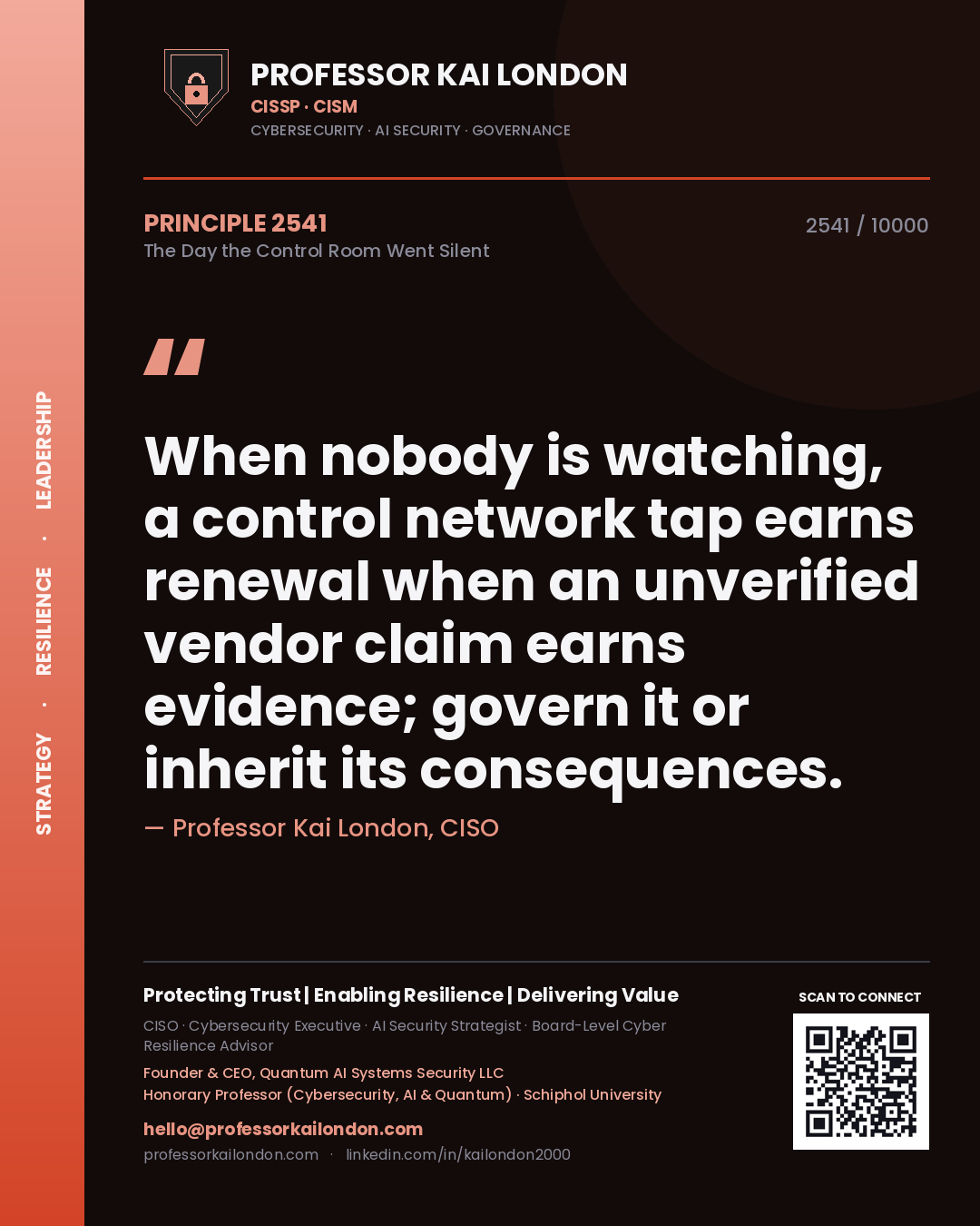Professor Kai London principle 2541: When nobody is watching, a control network tap earns renewal when an unverified vendor claim earns evidence; govern it or inherit its consequences.
