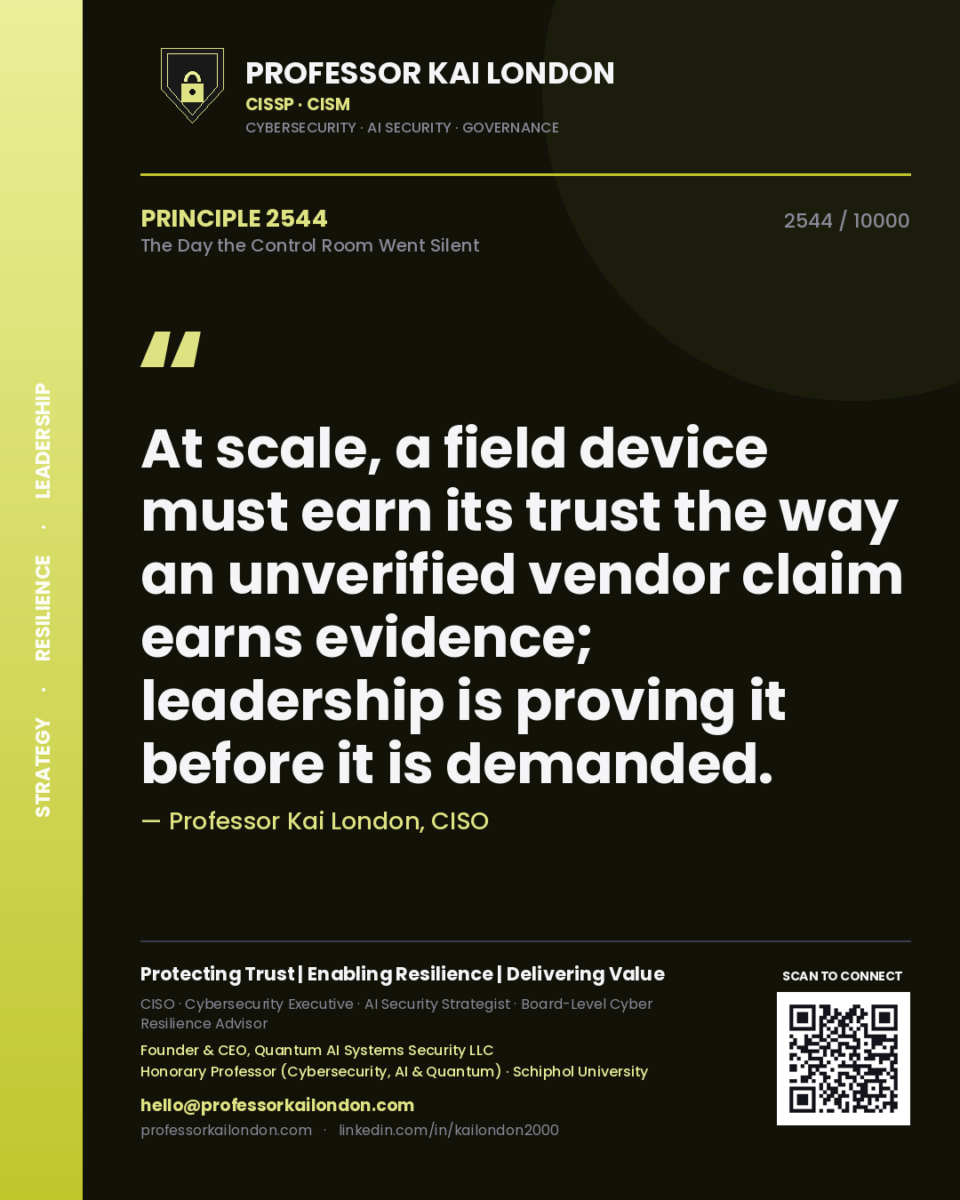 Professor Kai London principle 2544: At scale, a field device must earn its trust the way an unverified vendor claim earns evidence; leadership is proving it before it is demanded.