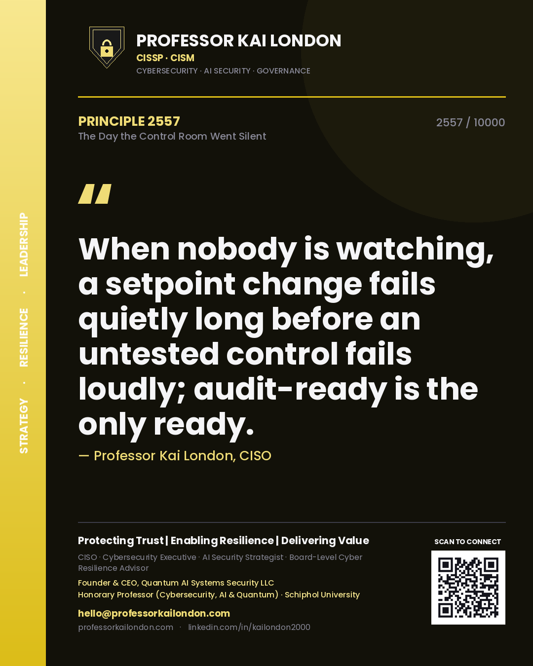 Professor Kai London principle 2557: When nobody is watching, a setpoint change fails quietly long before an untested control fails loudly; audit-ready is the only ready.