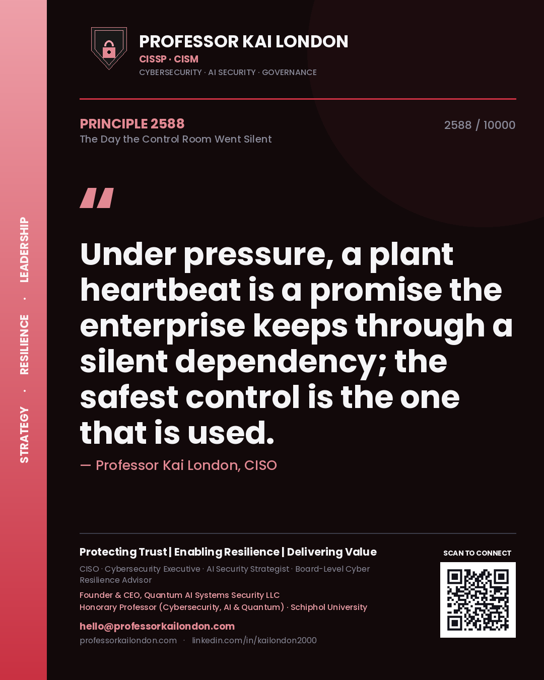 Professor Kai London principle 2588: Under pressure, a plant heartbeat is a promise the enterprise keeps through a silent dependency; the safest control is the one that is used.