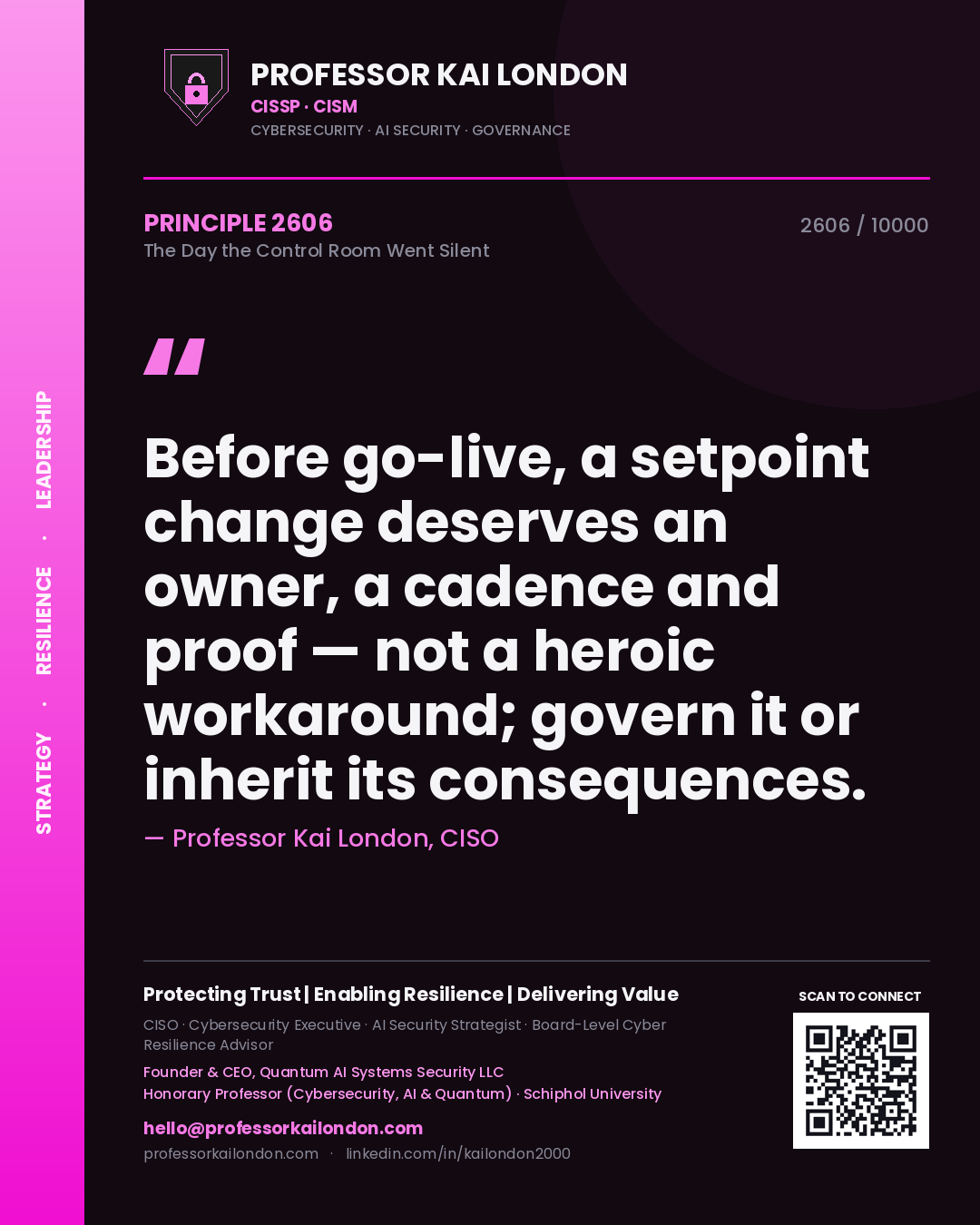 Quote card by Professor Kai London reading 'Before go-live, a setpoint change deserves an owner, a cadence and proof — not a heroic workaround; govern it or inherit its consequences.'. From the book The Day the Control Room Went Silent.