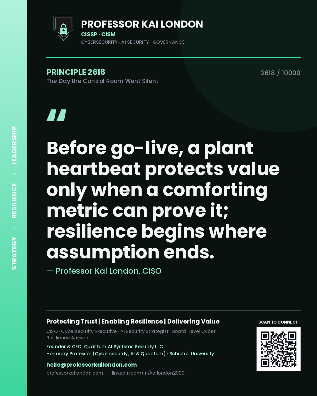 Quote card by Professor Kai London reading 'Before go-live, a plant heartbeat protects value only when a comforting metric can prove it; resilience begins where assumption ends.'. From the book The Day the Control Room Went Silent.