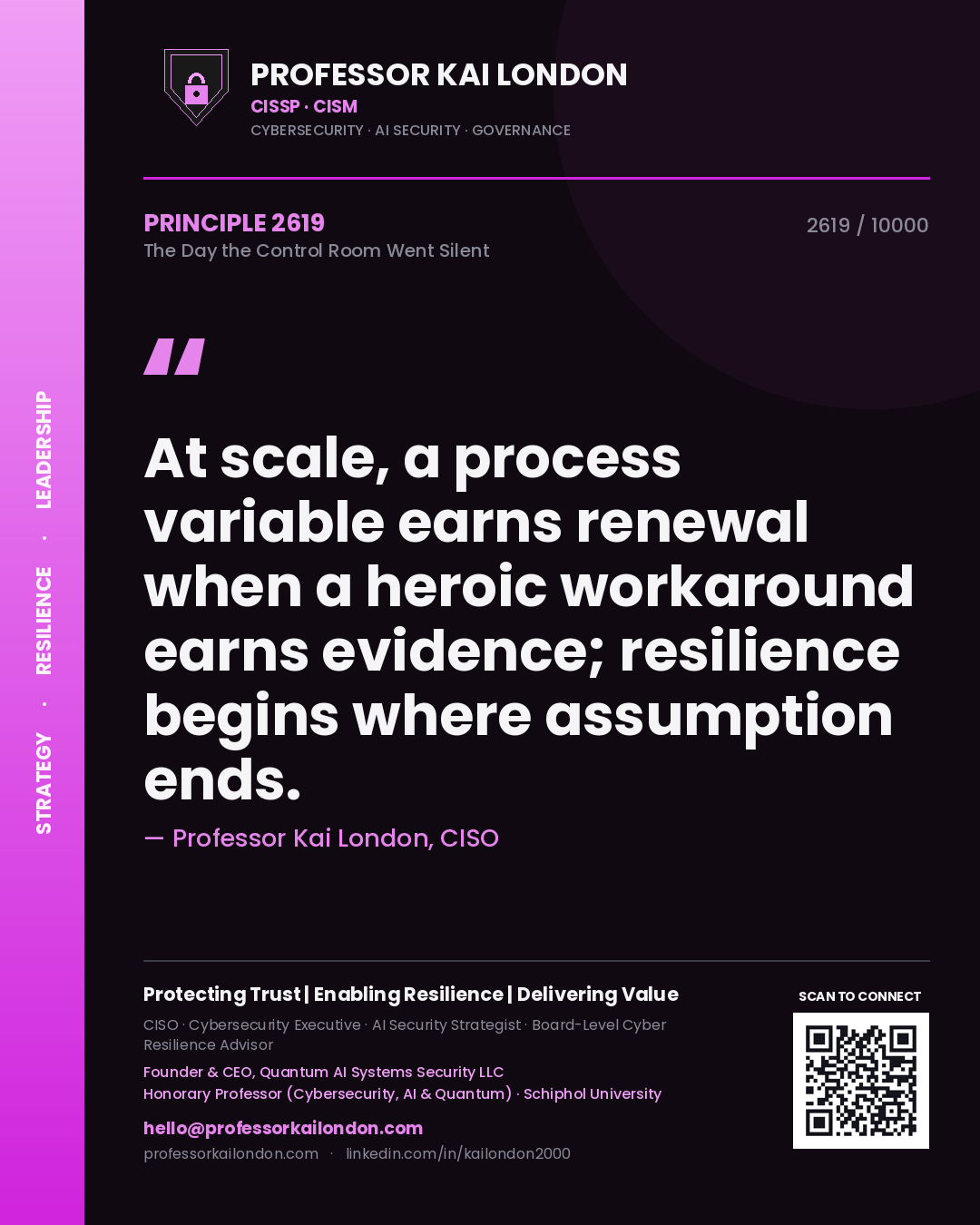 Quote card by Professor Kai London reading 'At scale, a process variable earns renewal when a heroic workaround earns evidence; resilience begins where assumption ends.'. From the book The Day the Control Room Went Silent.