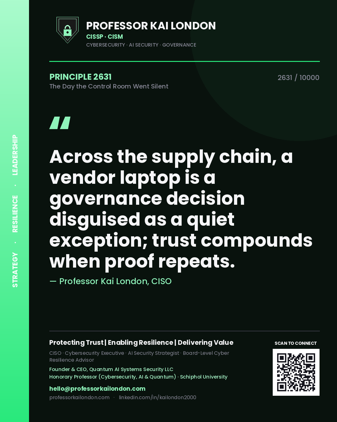 Quote card by Professor Kai London reading 'Across the supply chain, a vendor laptop is a governance decision disguised as a quiet exception; trust compounds when proof repeats.'. From the book The Day the Control Room Went Silent.