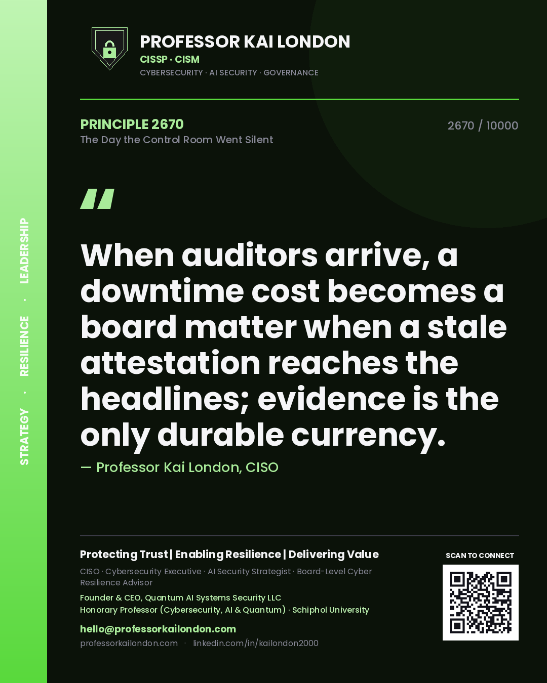 Quote card by Professor Kai London reading 'When auditors arrive, a downtime cost becomes a board matter when a stale attestation reaches the headlines; evidence is the only durable currency.'. From the book The Day the Control Room Went Silent.