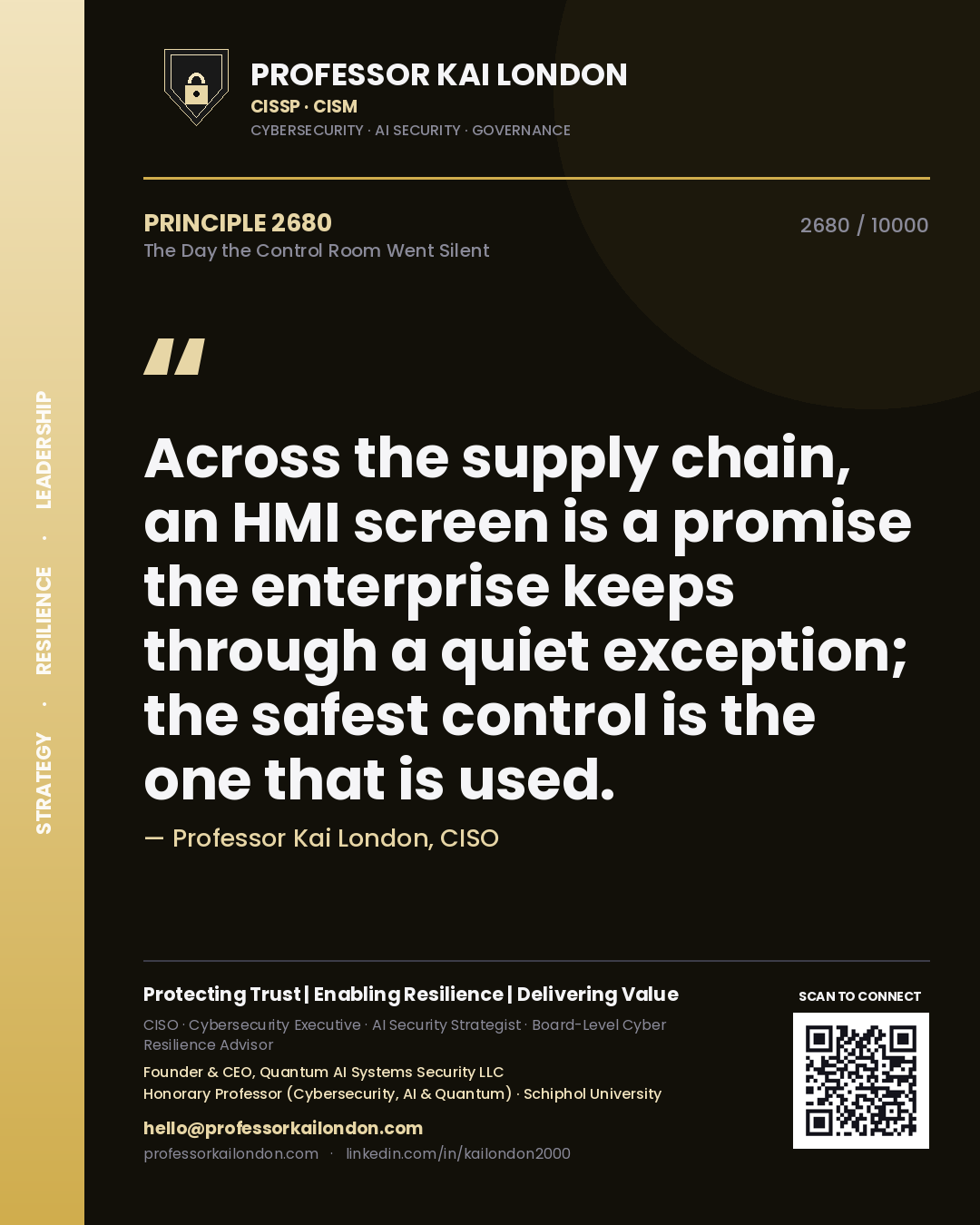 Professor Kai London principle 2680: Across the supply chain, an HMI screen is a promise the enterprise keeps through a quiet exception; the safest control is the one that is used.