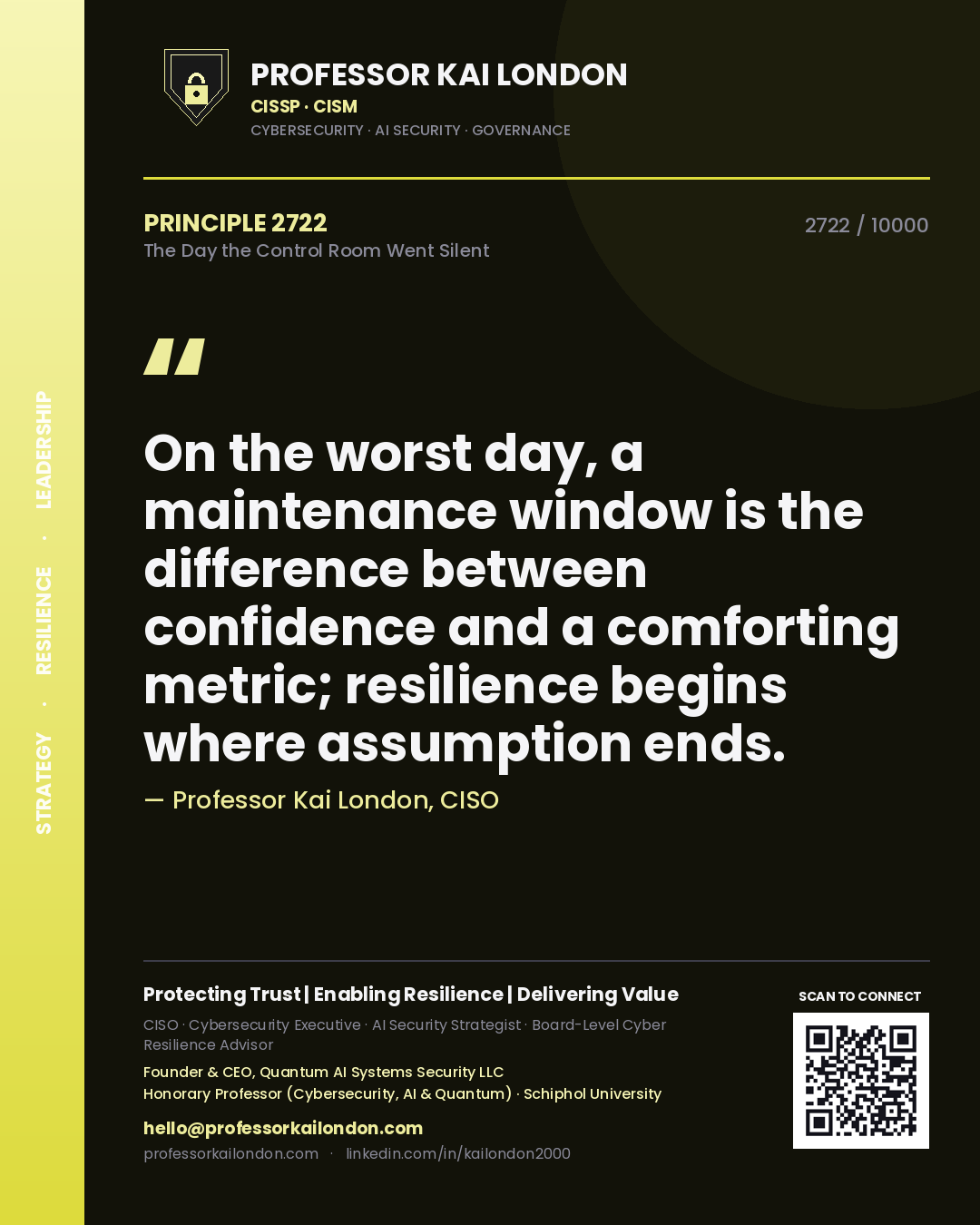 Professor Kai London principle 2722: On the worst day, a maintenance window is the difference between confidence and a comforting metric; resilience begins where assumption ends.