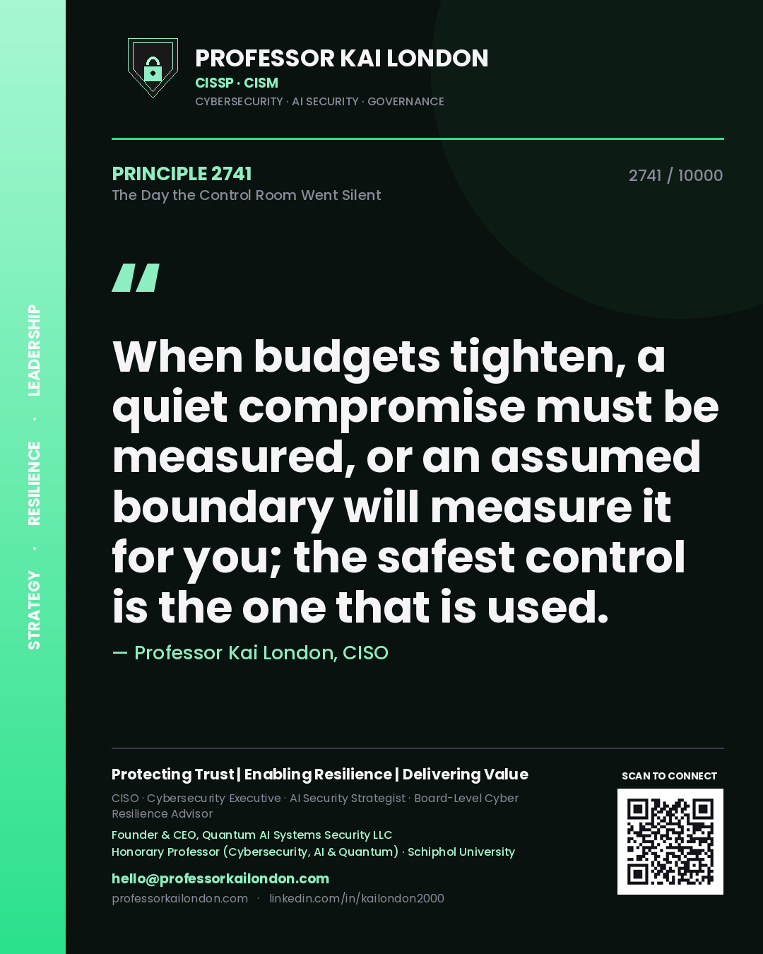 Professor Kai London principle 2741: When budgets tighten, a quiet compromise must be measured, or an assumed boundary will measure it for you; the safest control is the one that is used.
