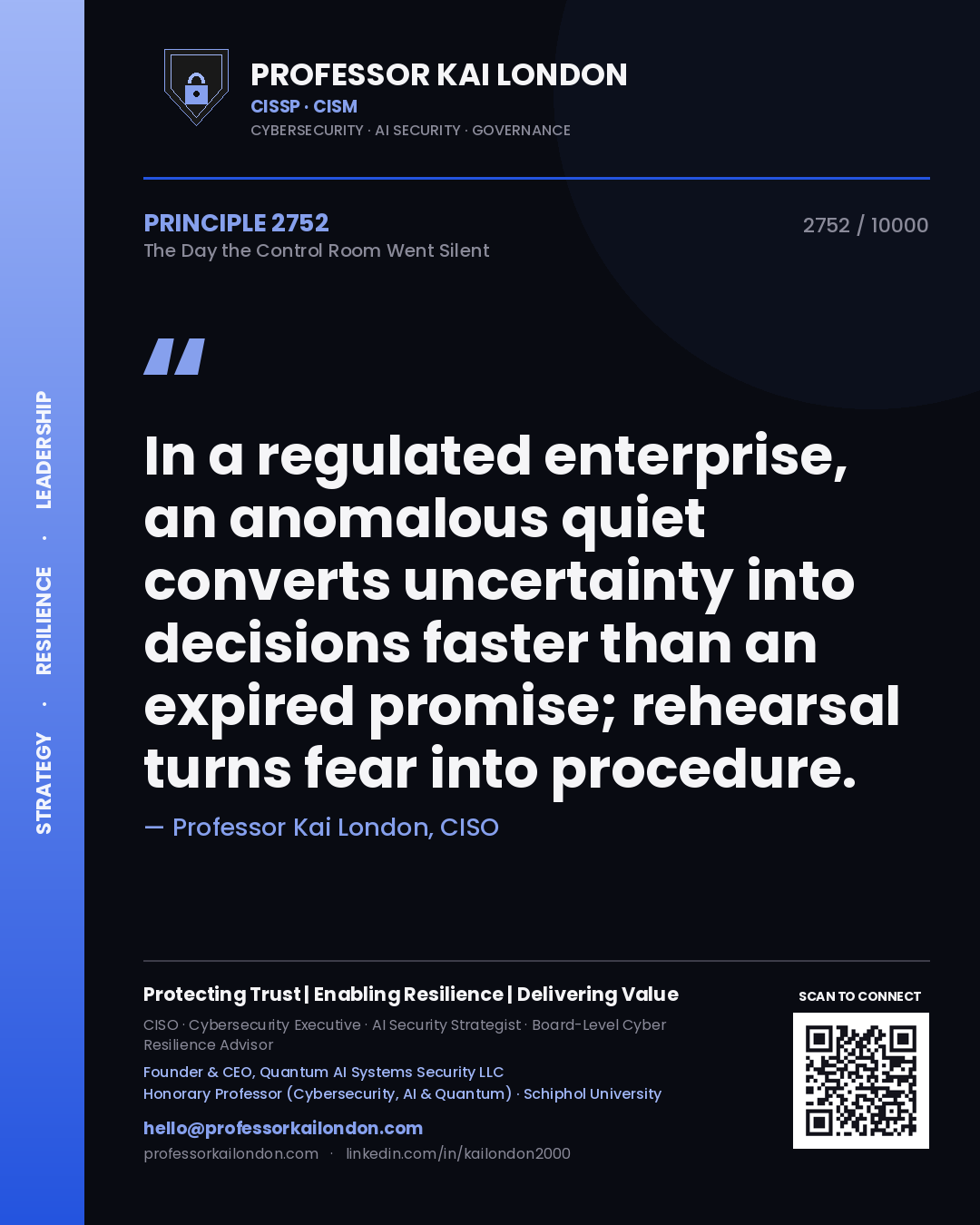 Quote card by Professor Kai London reading 'In a regulated enterprise, an anomalous quiet converts uncertainty into decisions faster than an expired promise; rehearsal turns fear into procedure.'. From the book The Day the Control Room Went Silent.