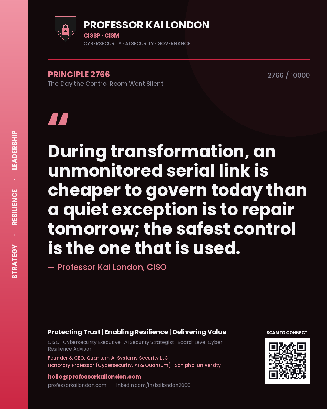 Quote card by Professor Kai London reading 'During transformation, an unmonitored serial link is cheaper to govern today than a quiet exception is to repair tomorrow; the safest control is the one that is used.'. From the book The Day the Control Room Went Silent.