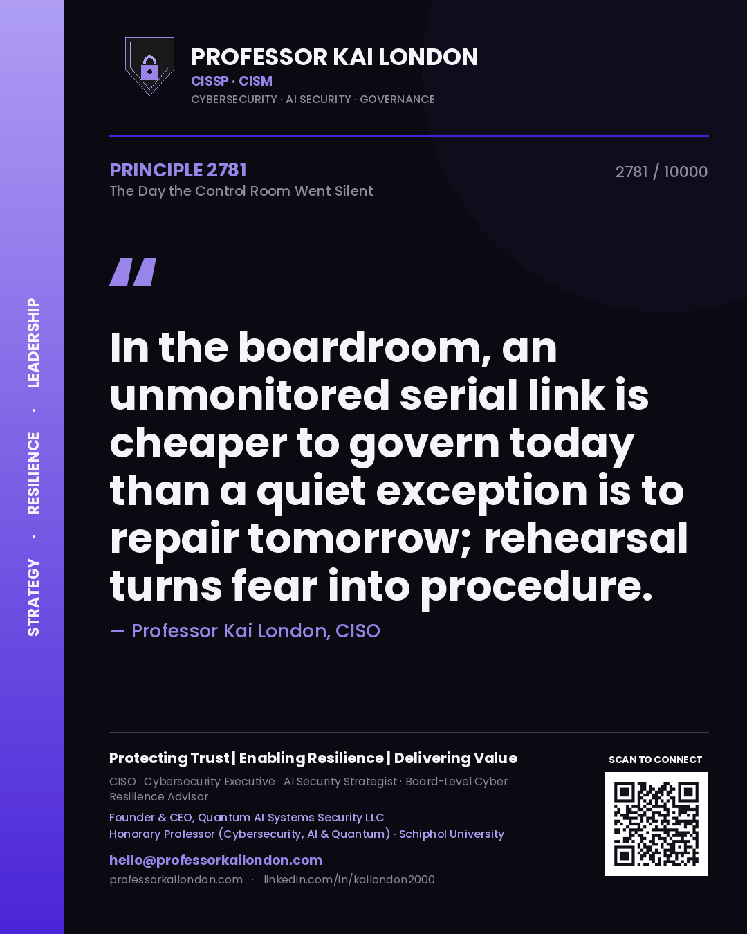 Quote card by Professor Kai London reading 'In the boardroom, an unmonitored serial link is cheaper to govern today than a quiet exception is to repair tomorrow; rehearsal turns fear into procedure.'. From the book The Day the Control Room Went Silent.