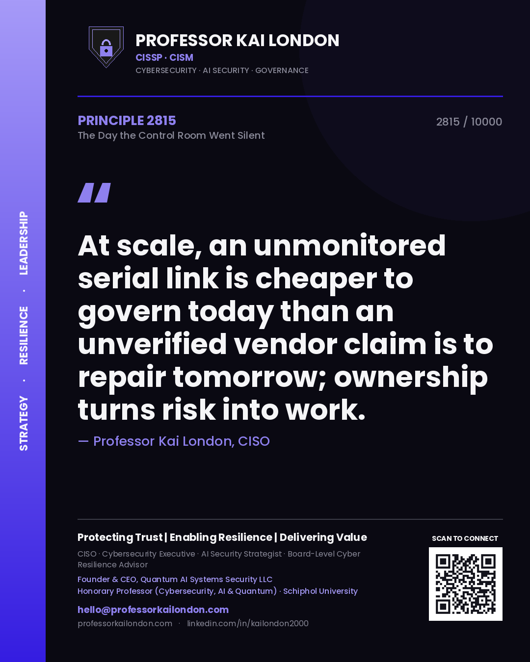 Quote card by Professor Kai London reading 'At scale, an unmonitored serial link is cheaper to govern today than an unverified vendor claim is to repair tomorrow; ownership turns risk into work.'. From the book The Day the Control Room Went Silent.