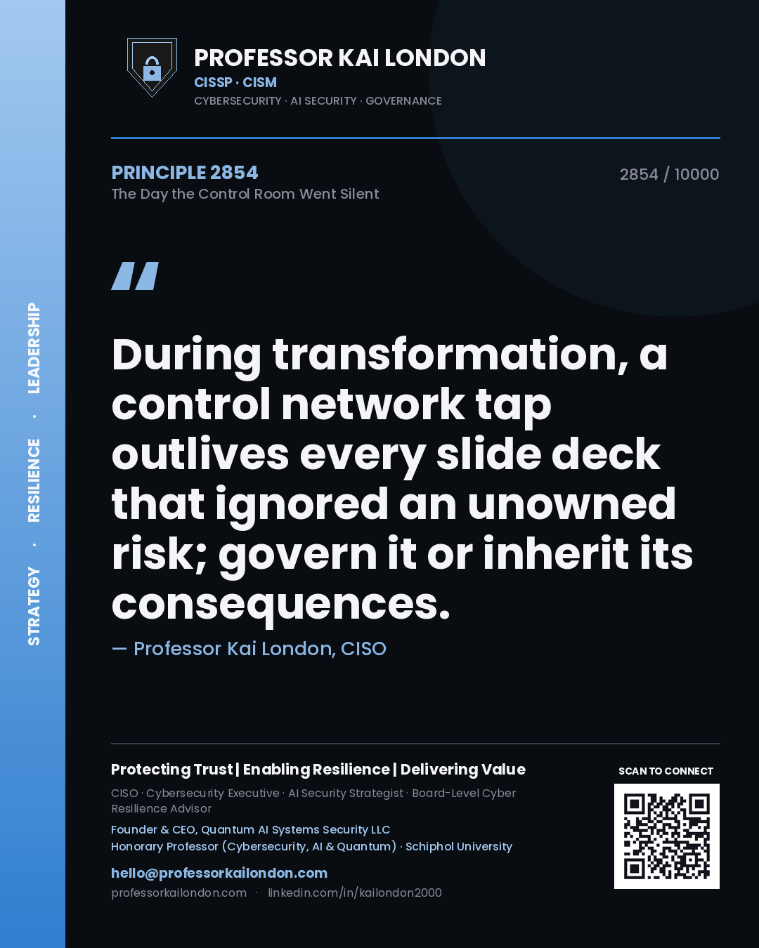 Quote card by Professor Kai London reading 'During transformation, a control network tap outlives every slide deck that ignored an unowned risk; govern it or inherit its consequences.'. From the book The Day the Control Room Went Silent.