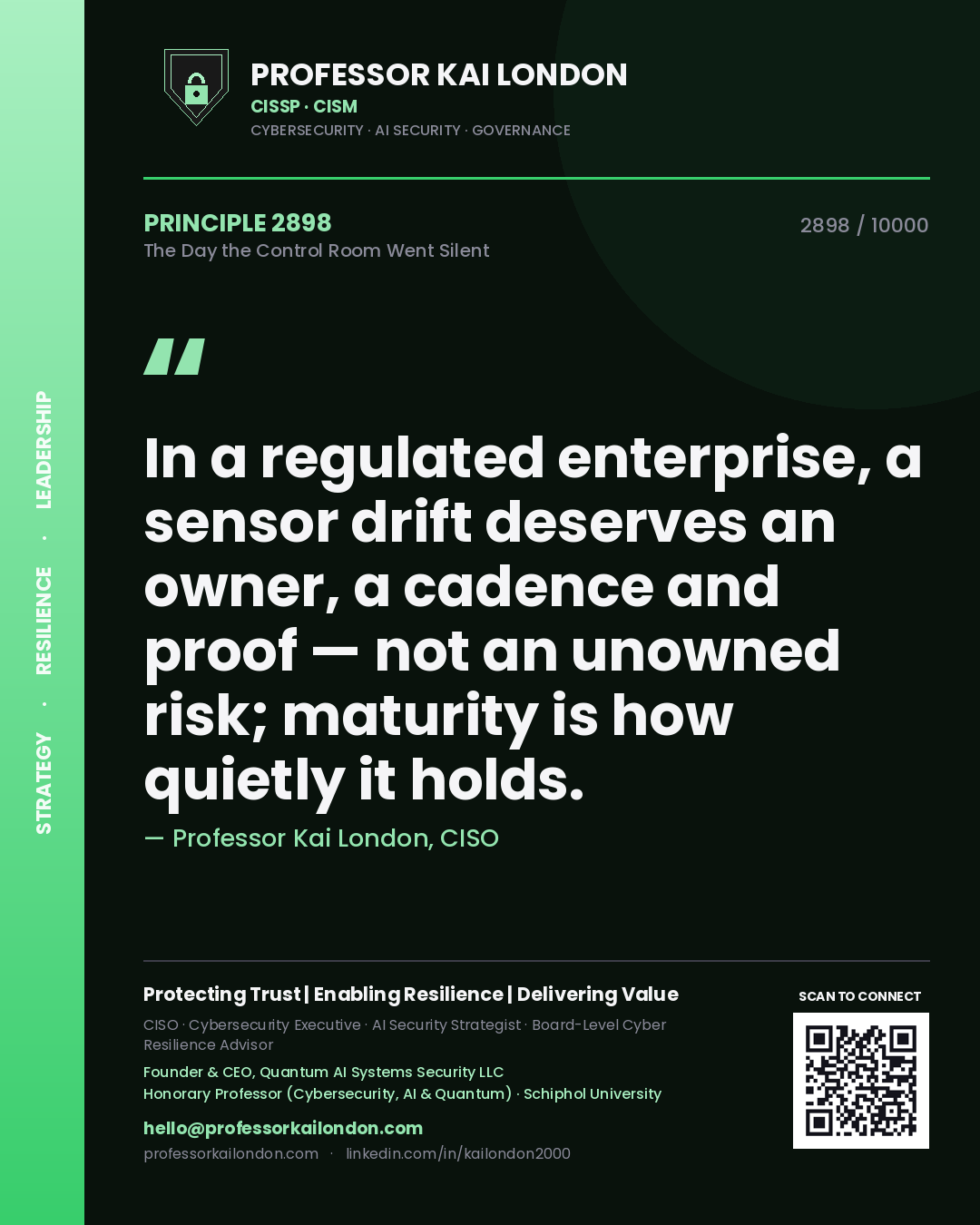 Quote card by Professor Kai London reading 'In a regulated enterprise, a sensor drift deserves an owner, a cadence and proof — not an unowned risk; maturity is how quietly it holds.'. From the book The Day the Control Room Went Silent.