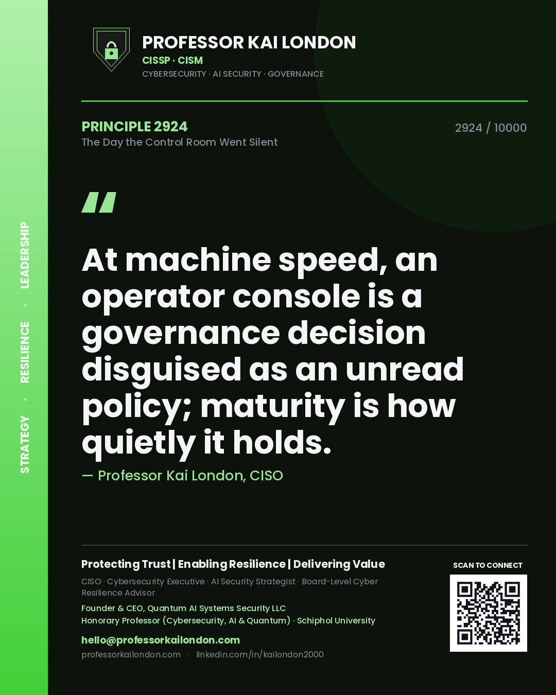 Professor Kai London principle 2924: At machine speed, an operator console is a governance decision disguised as an unread policy; maturity is how quietly it holds.