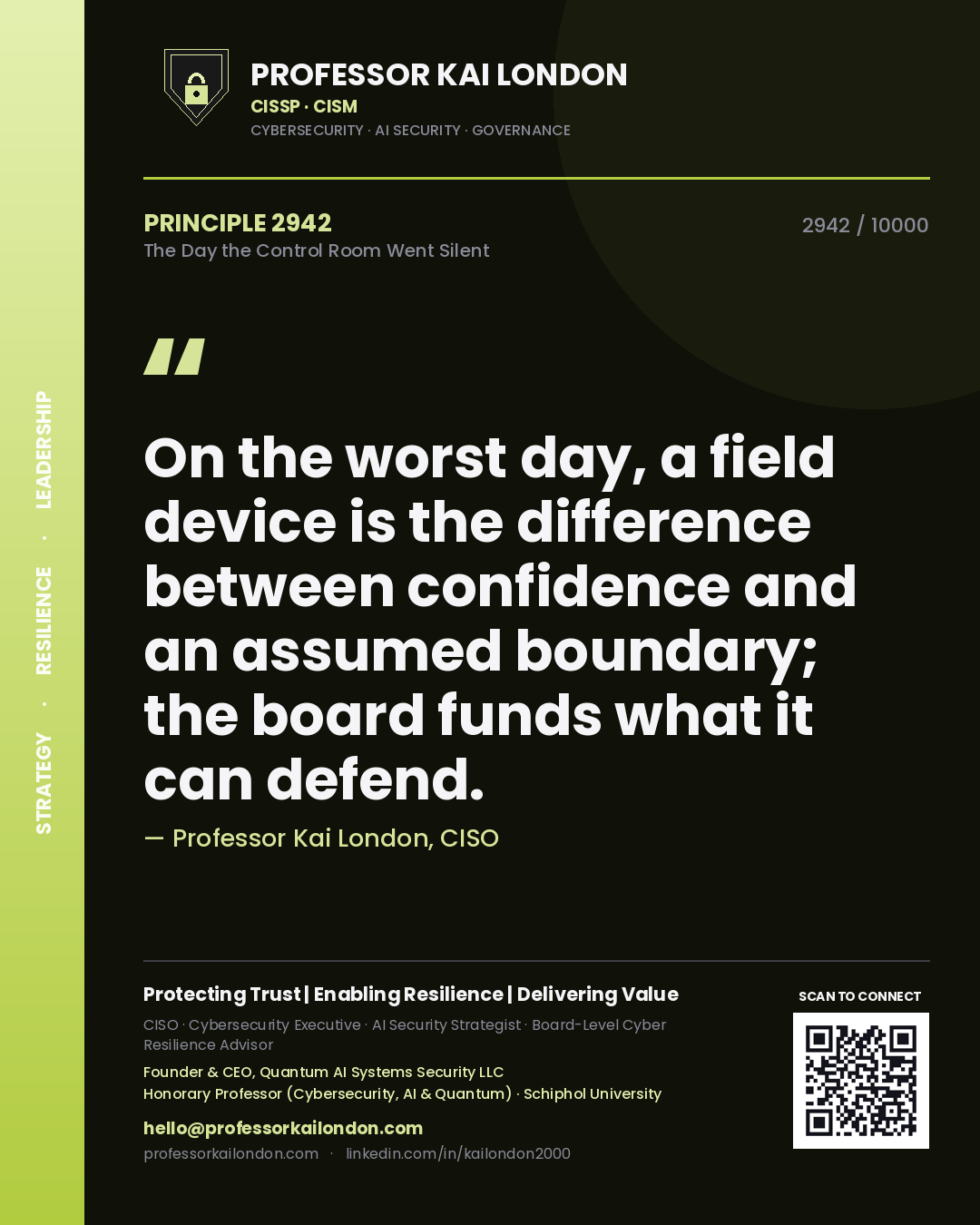 Professor Kai London principle 2942: On the worst day, a field device is the difference between confidence and an assumed boundary; the board funds what it can defend.