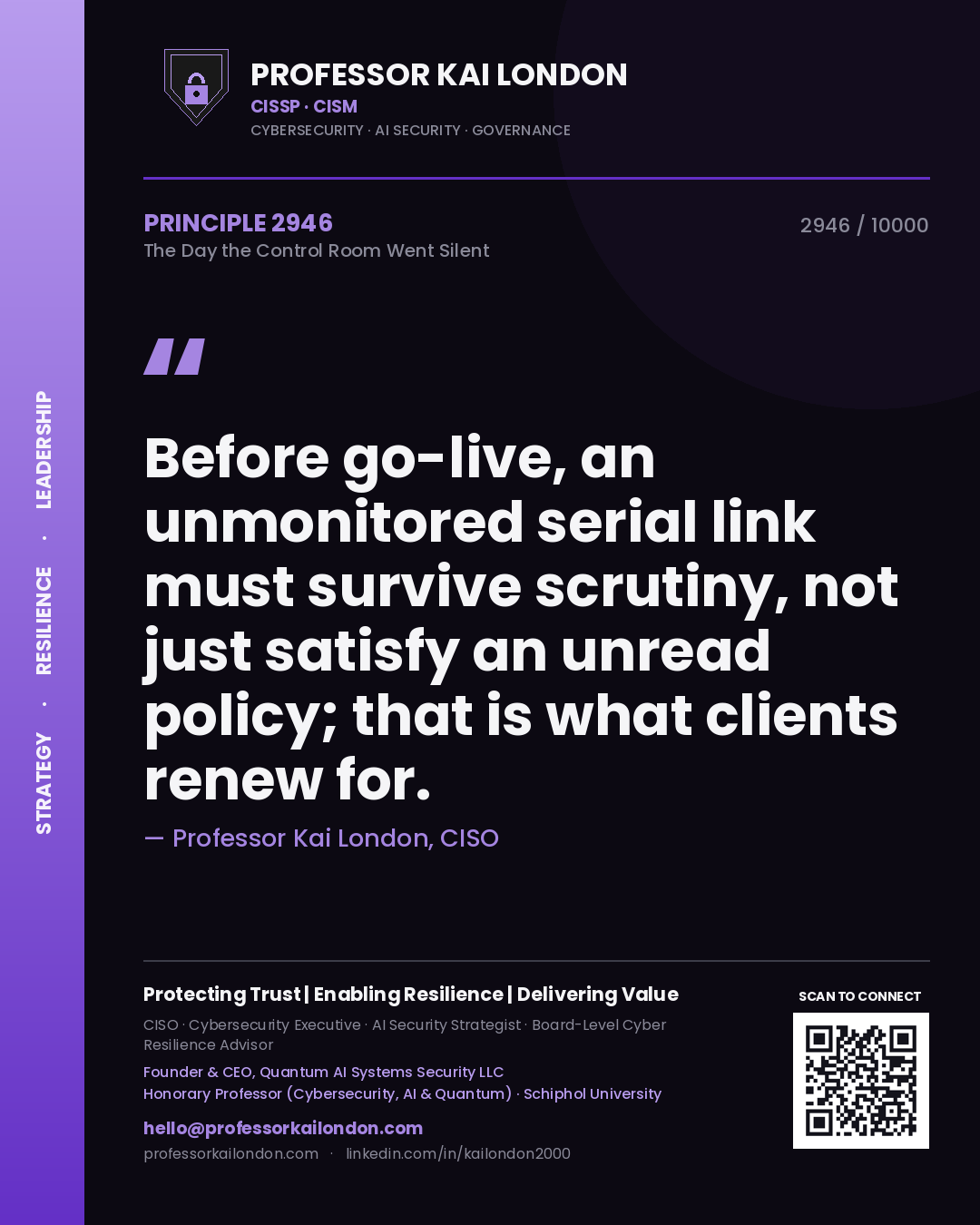 Quote card by Professor Kai London reading 'Before go-live, an unmonitored serial link must survive scrutiny, not just satisfy an unread policy; that is what clients renew for.'. From the book The Day the Control Room Went Silent.