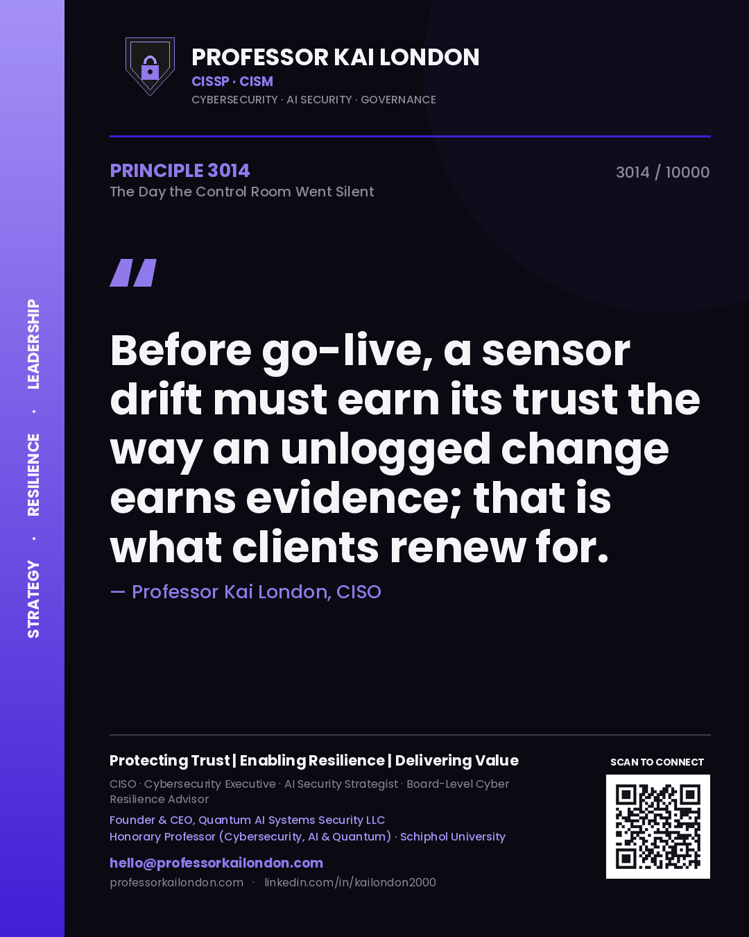 Quote card by Professor Kai London reading 'Before go-live, a sensor drift must earn its trust the way an unlogged change earns evidence; that is what clients renew for.'. From the book The Day the Control Room Went Silent.