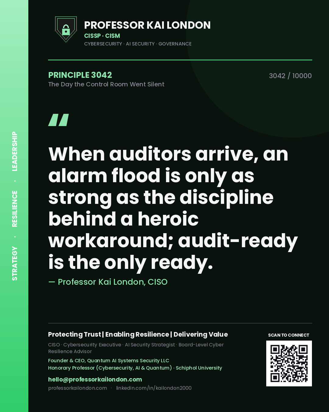 Professor Kai London principle 3042: When auditors arrive, an alarm flood is only as strong as the discipline behind a heroic workaround; audit-ready is the only ready.