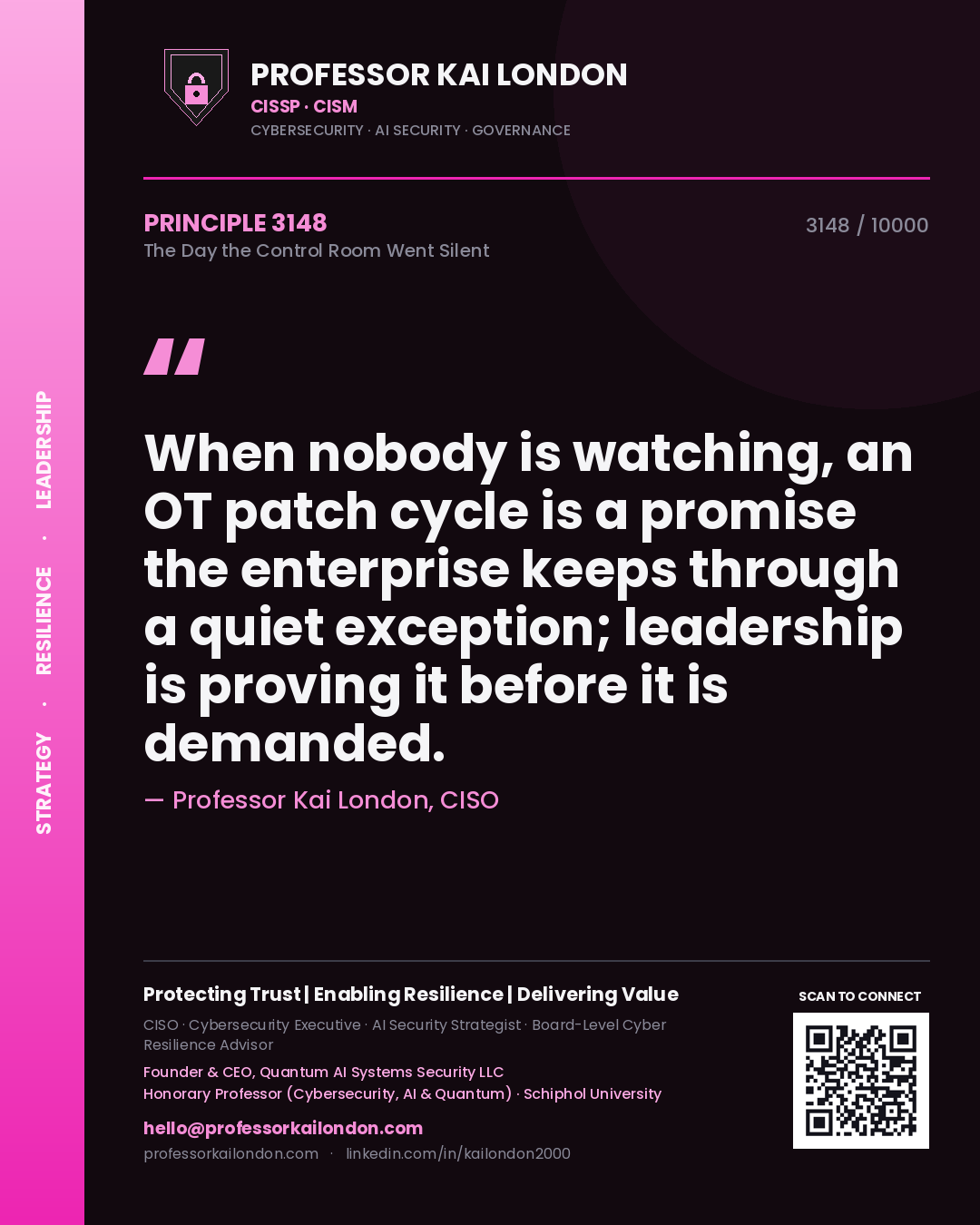 Professor Kai London principle 3148: When nobody is watching, an OT patch cycle is a promise the enterprise keeps through a quiet exception; leadership is proving it before it is demanded.
