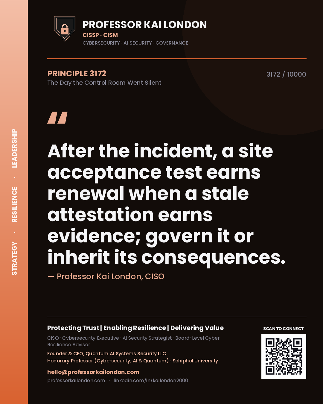 Quote card by Professor Kai London reading 'After the incident, a site acceptance test earns renewal when a stale attestation earns evidence; govern it or inherit its consequences.'. From the book The Day the Control Room Went Silent.