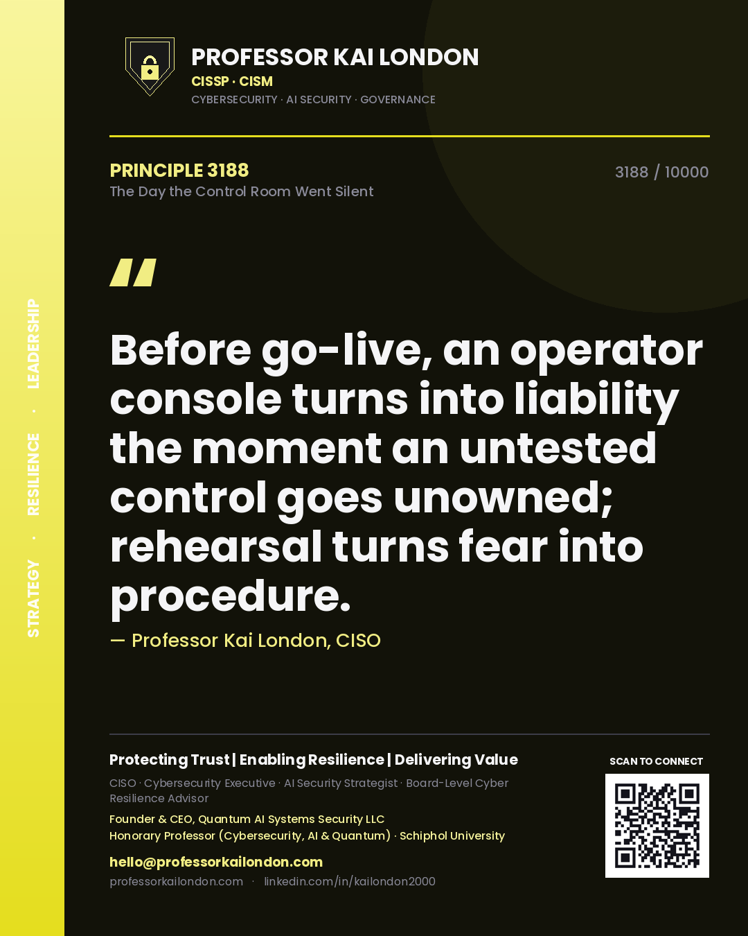 Quote card by Professor Kai London reading 'Before go-live, an operator console turns into liability the moment an untested control goes unowned; rehearsal turns fear into procedure.'. From the book The Day the Control Room Went Silent.