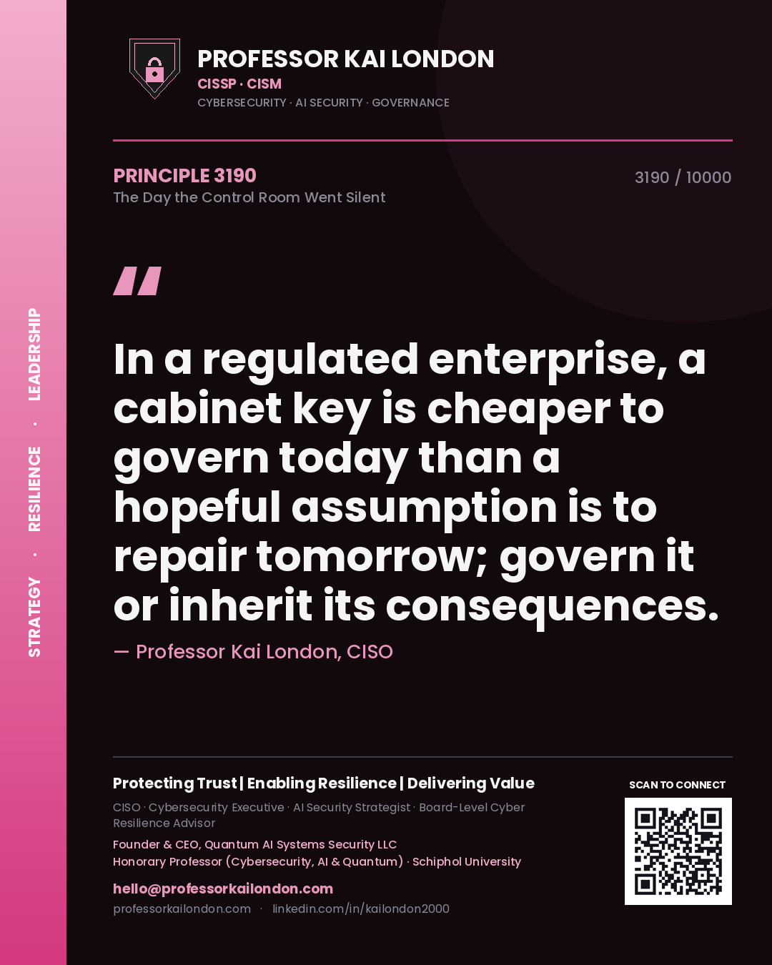 Quote card by Professor Kai London reading 'In a regulated enterprise, a cabinet key is cheaper to govern today than a hopeful assumption is to repair tomorrow; govern it or inherit its consequences.'. From the book The Day the Control Room Went Silent.