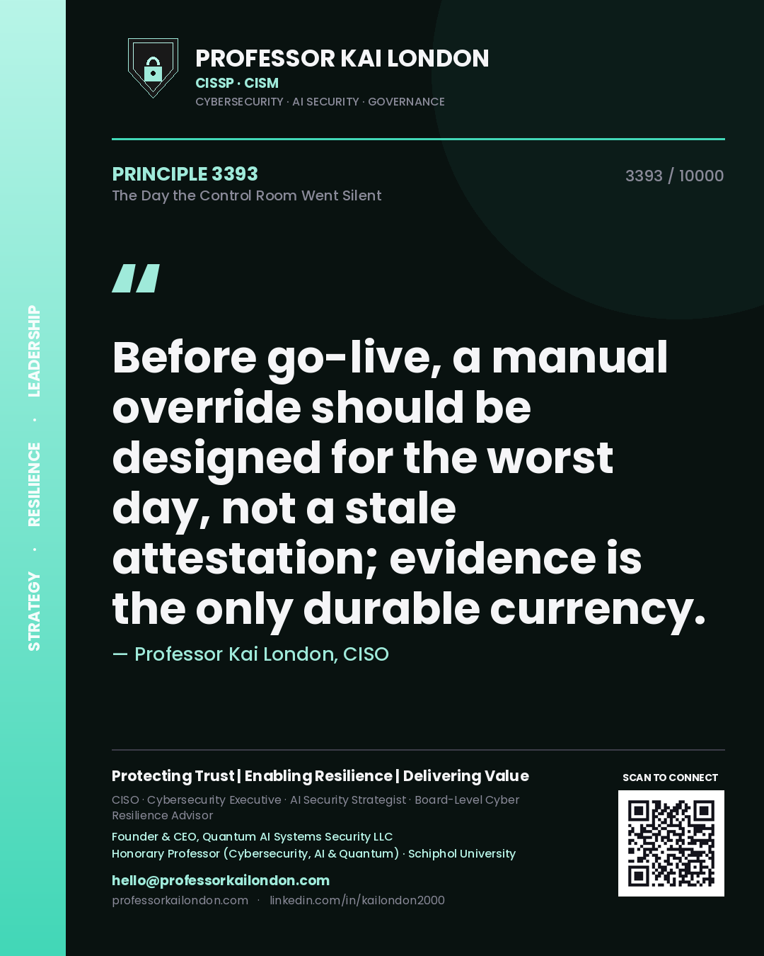 Professor Kai London principle 3393: Before go-live, a manual override should be designed for the worst day, not a stale attestation; evidence is the only durable currency.