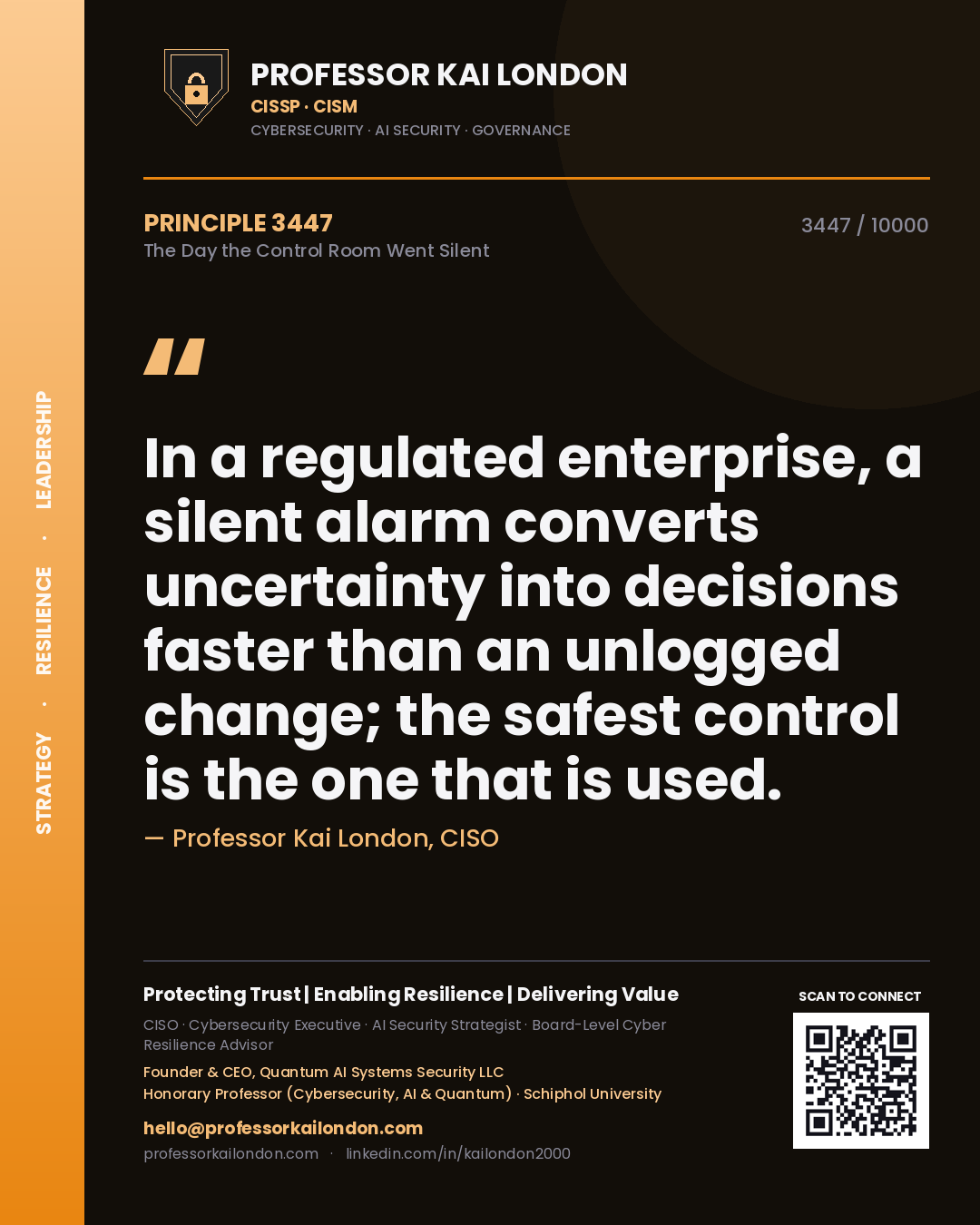 Quote card by Professor Kai London reading 'In a regulated enterprise, a silent alarm converts uncertainty into decisions faster than an unlogged change; the safest control is the one that is used.'. From the book The Day the Control Room Went Silent.