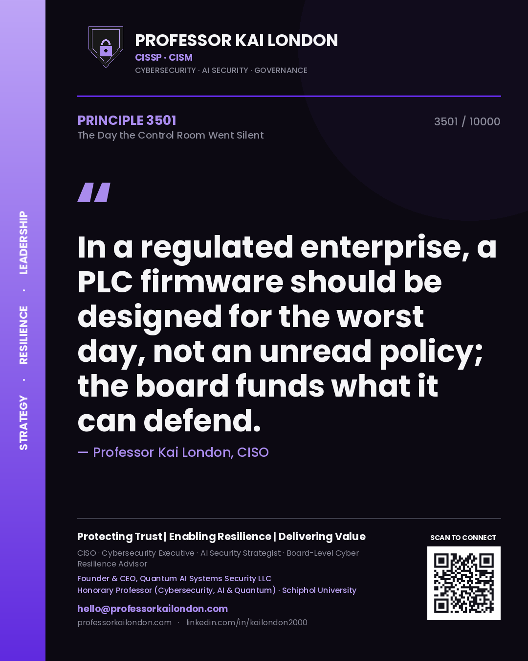 Professor Kai London principle 3501: In a regulated enterprise, a PLC firmware should be designed for the worst day, not an unread policy; the board funds what it can defend.