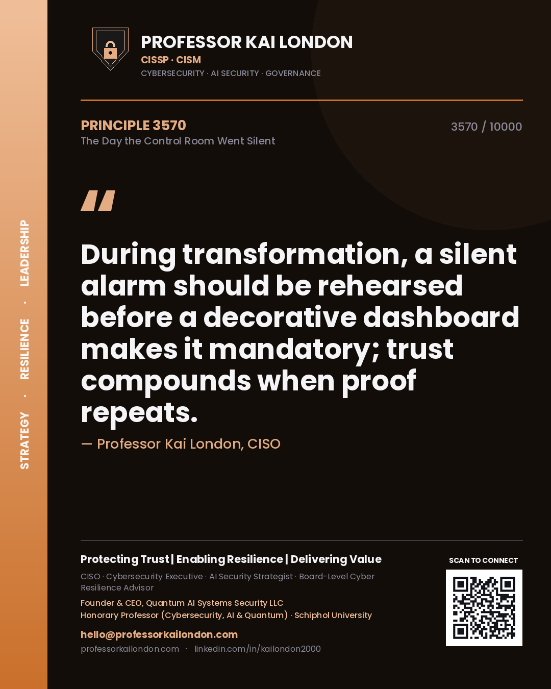 Professor Kai London principle 3570: During transformation, a silent alarm should be rehearsed before a decorative dashboard makes it mandatory; trust compounds when proof repeats.