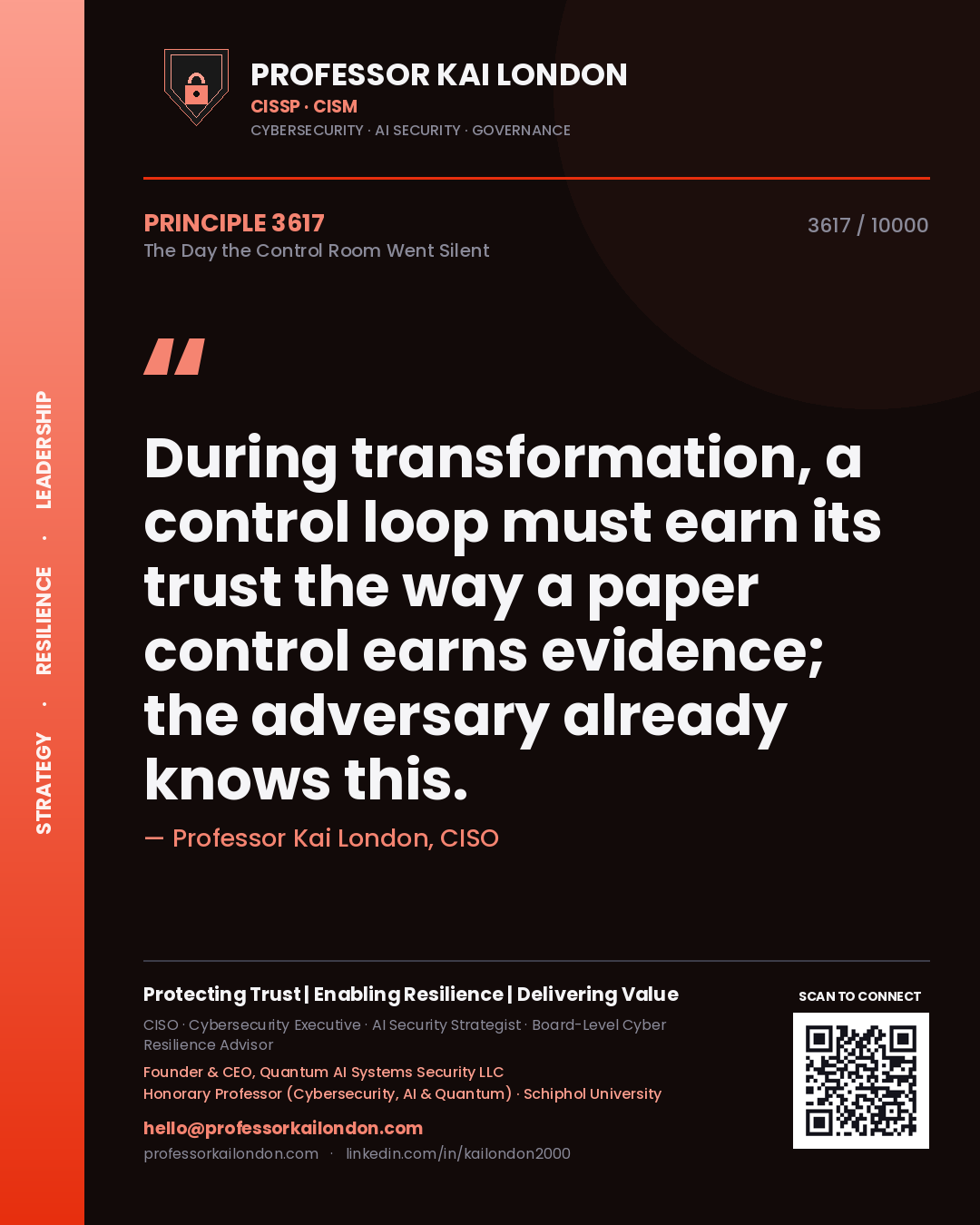 Professor Kai London principle 3617: During transformation, a control loop must earn its trust the way a paper control earns evidence; the adversary already knows this.