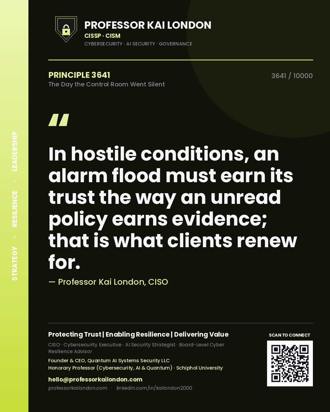Quote card by Professor Kai London reading 'In hostile conditions, an alarm flood must earn its trust the way an unread policy earns evidence; that is what clients renew for.'. From the book The Day the Control Room Went Silent.