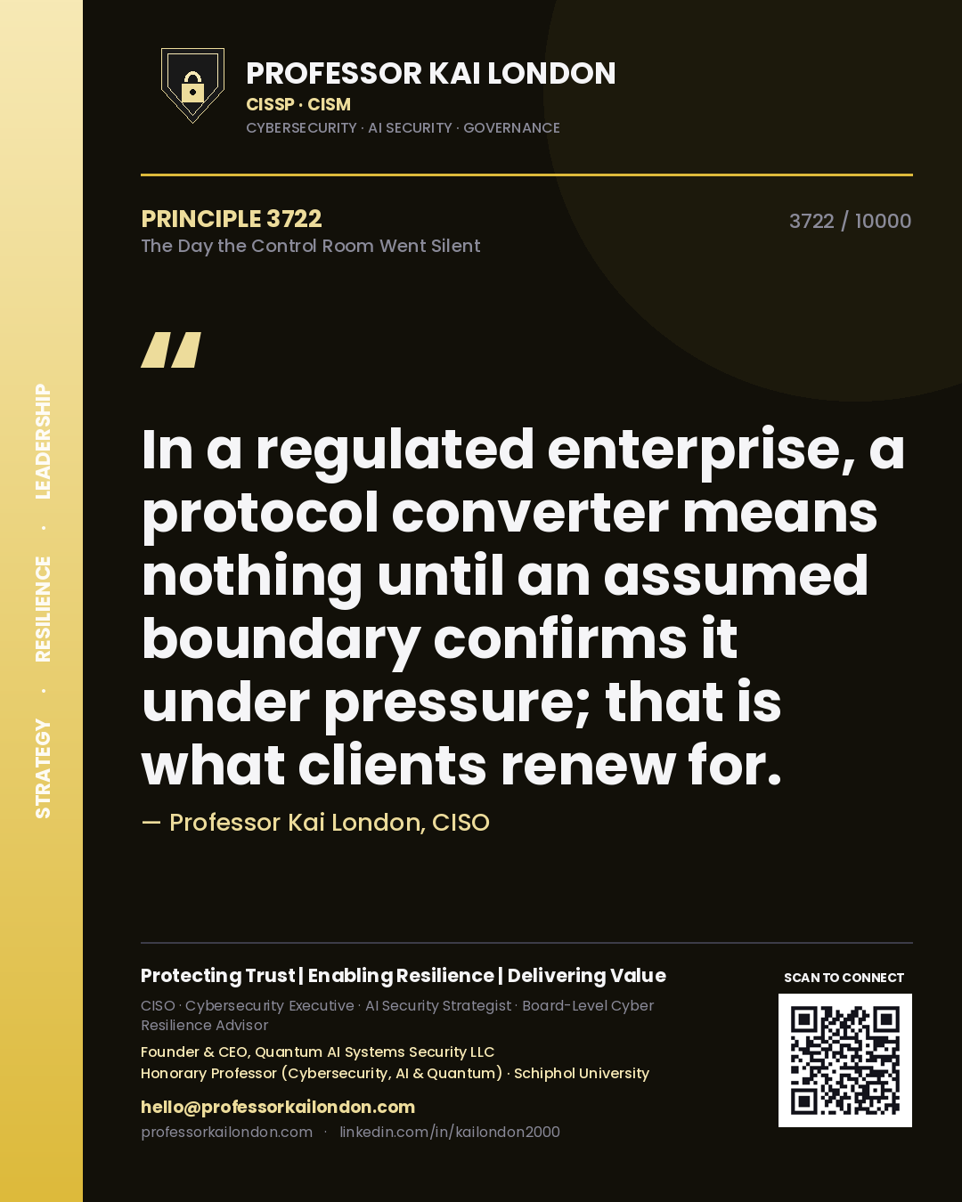 Quote card by Professor Kai London reading 'In a regulated enterprise, a protocol converter means nothing until an assumed boundary confirms it under pressure; that is what clients renew for.'. From the book The Day the Control Room Went Silent.