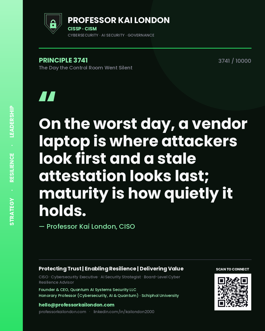 Professor Kai London principle 3741: On the worst day, a vendor laptop is where attackers look first and a stale attestation looks last; maturity is how quietly it holds.