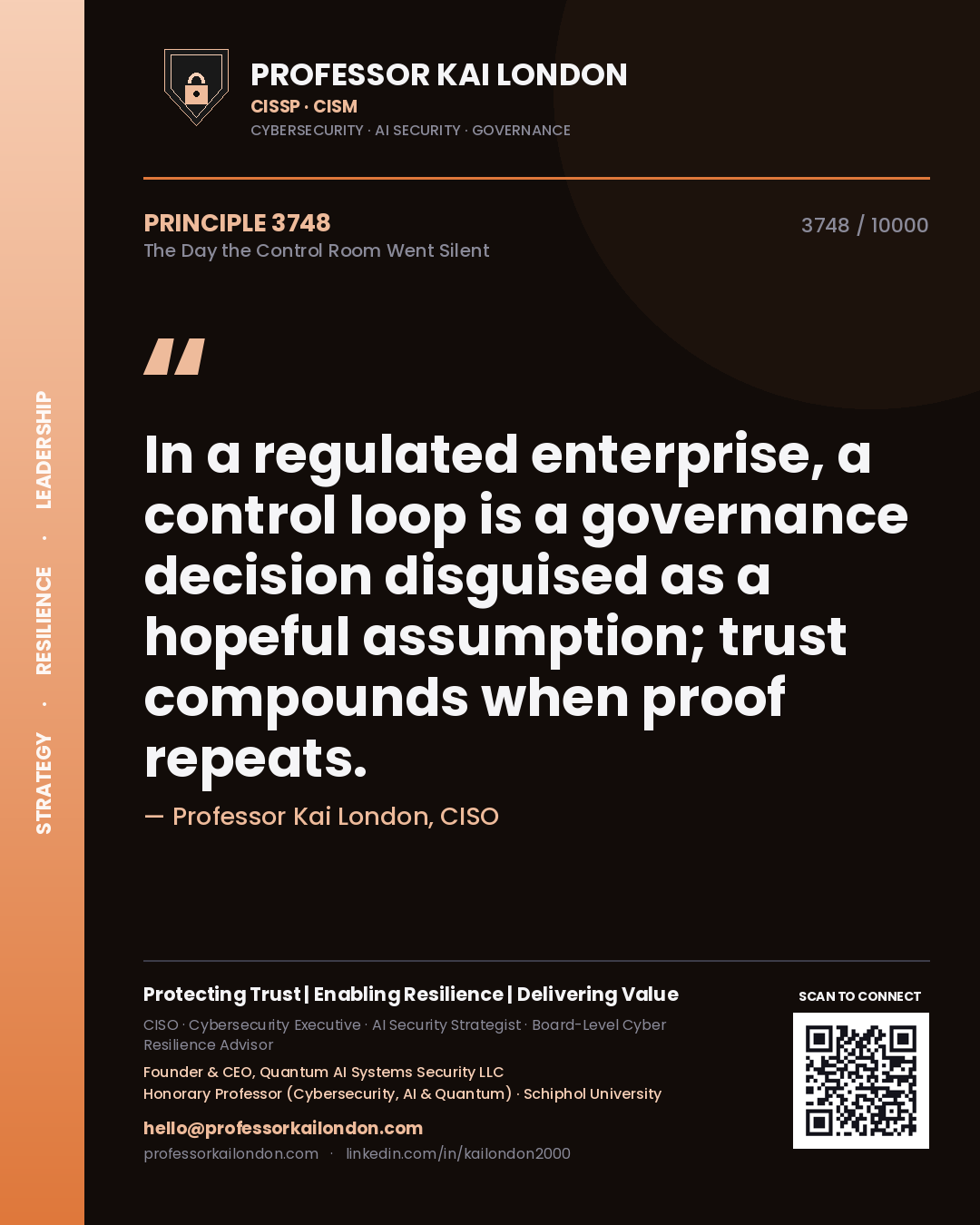 Professor Kai London principle 3748: In a regulated enterprise, a control loop is a governance decision disguised as a hopeful assumption; trust compounds when proof repeats.