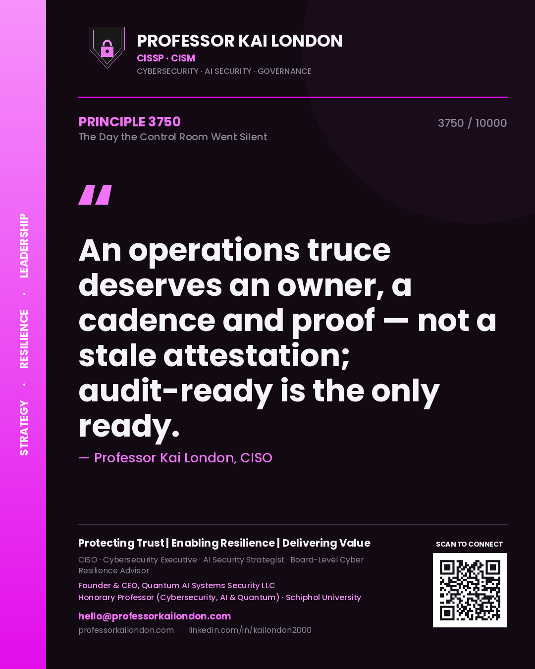 Professor Kai London principle 3750: An operations truce deserves an owner, a cadence and proof — not a stale attestation; audit-ready is the only ready.