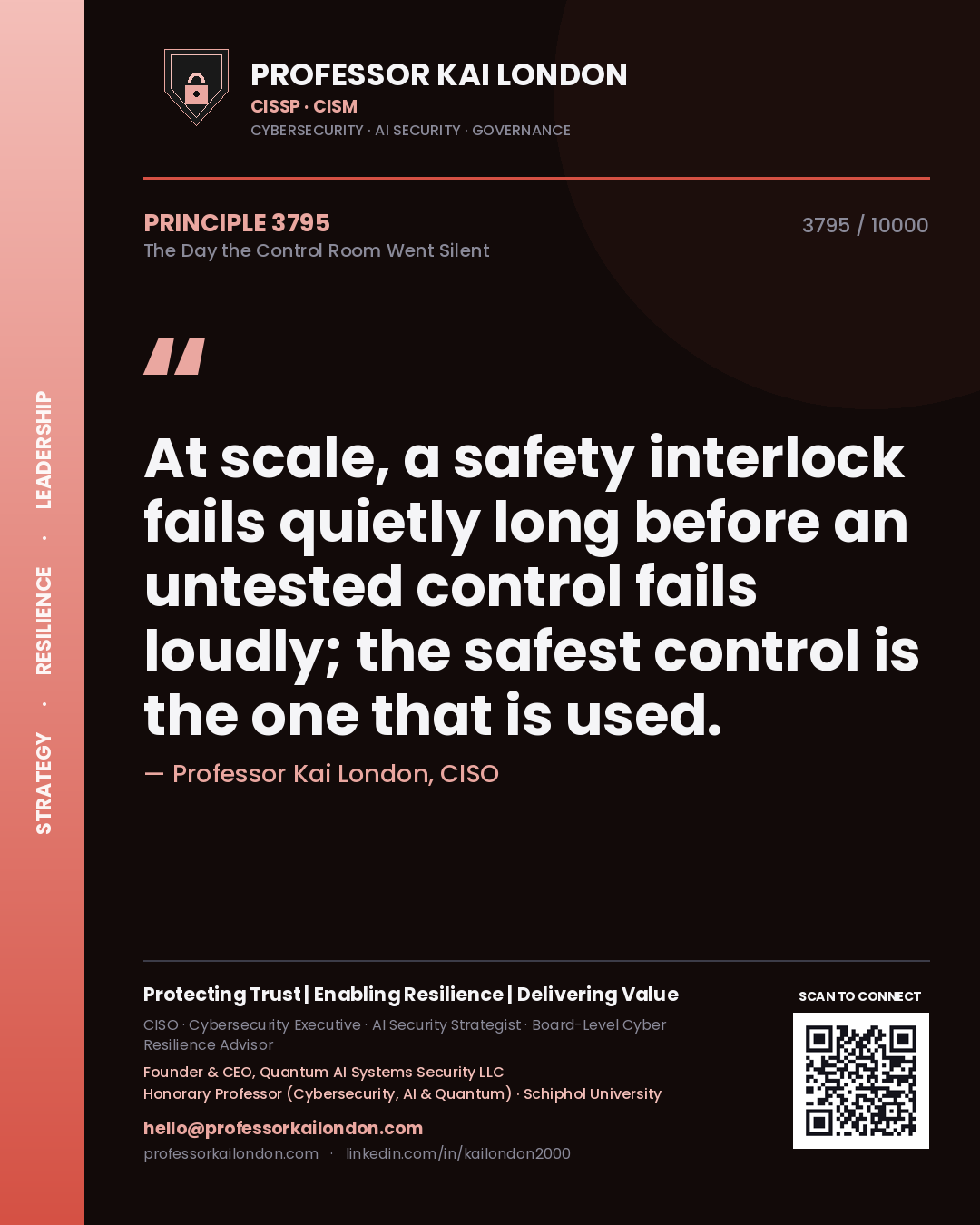 Quote card by Professor Kai London reading 'At scale, a safety interlock fails quietly long before an untested control fails loudly; the safest control is the one that is used.'. From the book The Day the Control Room Went Silent.
