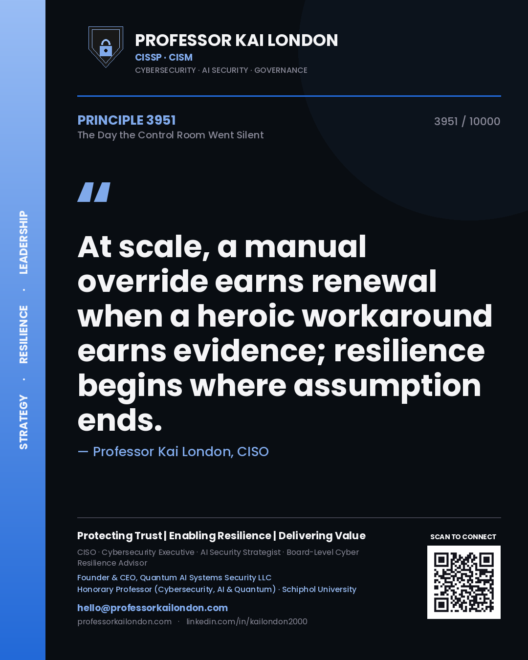 Quote card by Professor Kai London reading 'At scale, a manual override earns renewal when a heroic workaround earns evidence; resilience begins where assumption ends.'. From the book The Day the Control Room Went Silent.