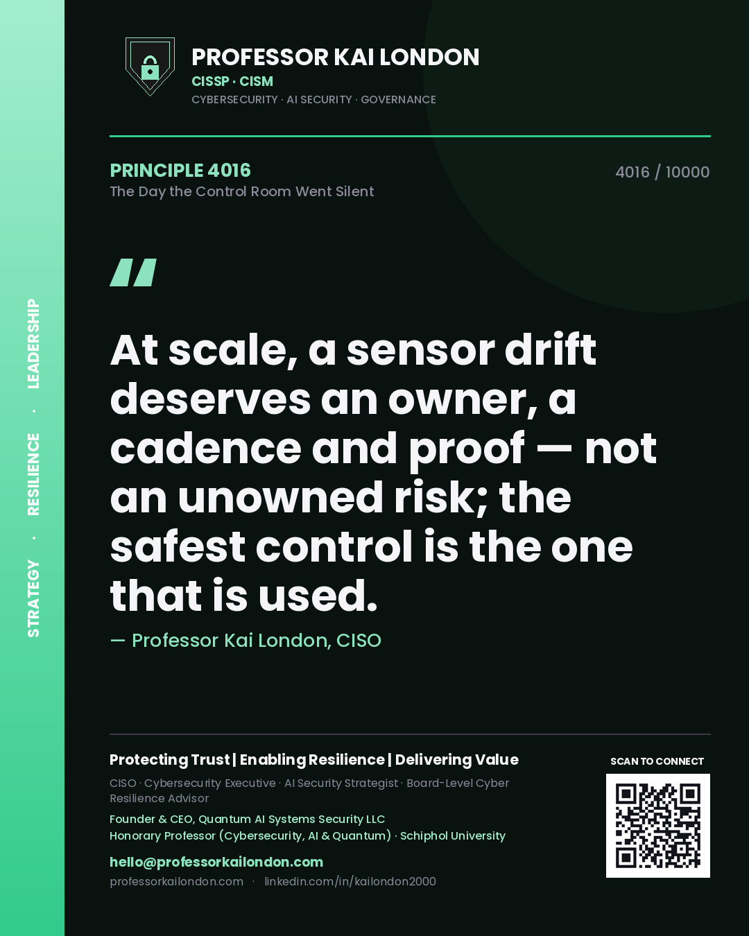 Quote card by Professor Kai London reading 'At scale, a sensor drift deserves an owner, a cadence and proof — not an unowned risk; the safest control is the one that is used.'. From the book The Day the Control Room Went Silent.
