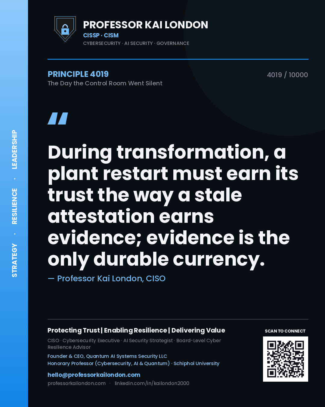 Quote card by Professor Kai London reading 'During transformation, a plant restart must earn its trust the way a stale attestation earns evidence; evidence is the only durable currency.'. From the book The Day the Control Room Went Silent.