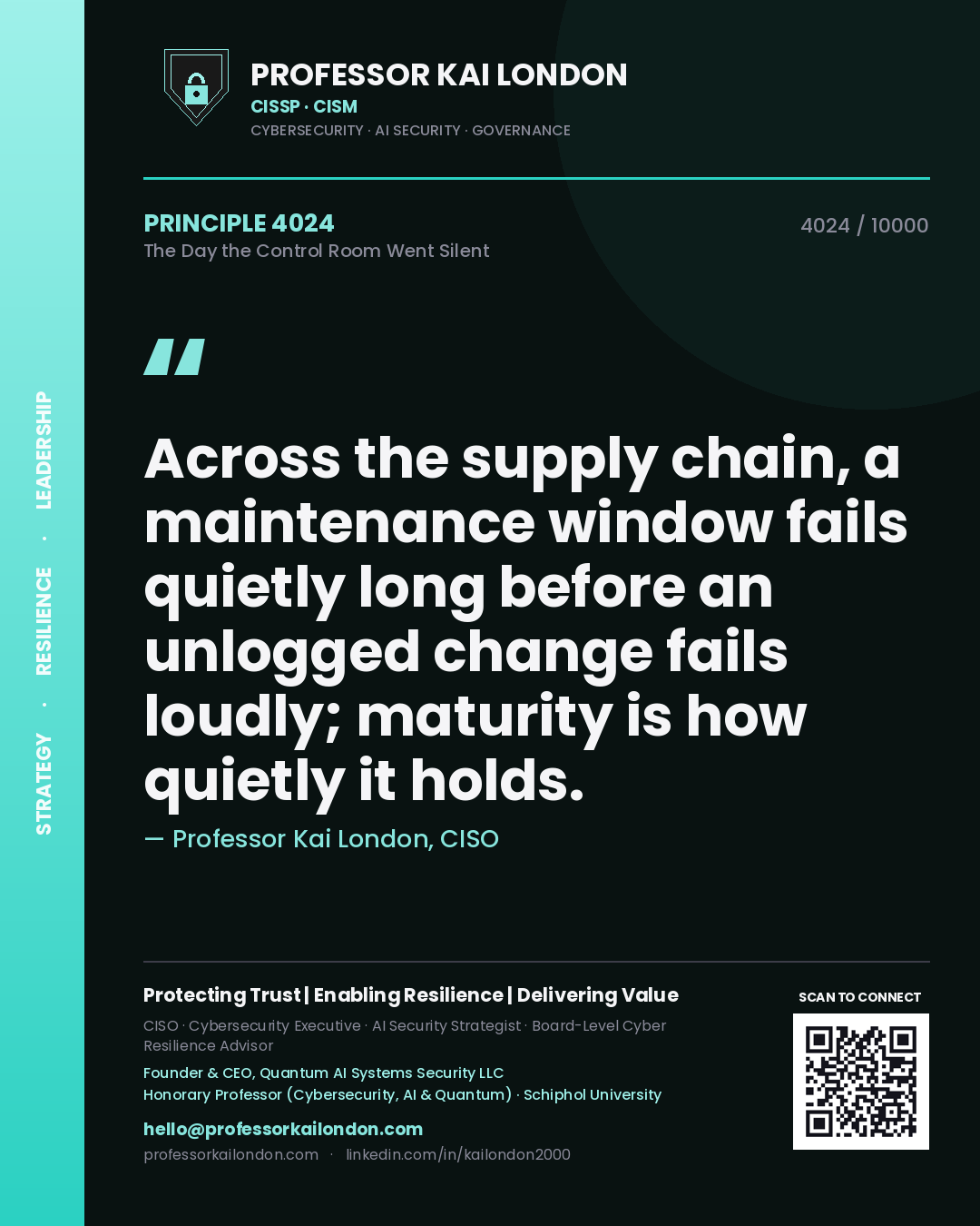 Quote card by Professor Kai London reading 'Across the supply chain, a maintenance window fails quietly long before an unlogged change fails loudly; maturity is how quietly it holds.'. From the book The Day the Control Room Went Silent.