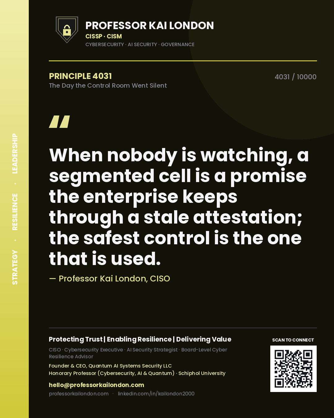 Quote card by Professor Kai London reading 'When nobody is watching, a segmented cell is a promise the enterprise keeps through a stale attestation; the safest control is the one that is used.'. From the book The Day the Control Room Went Silent.