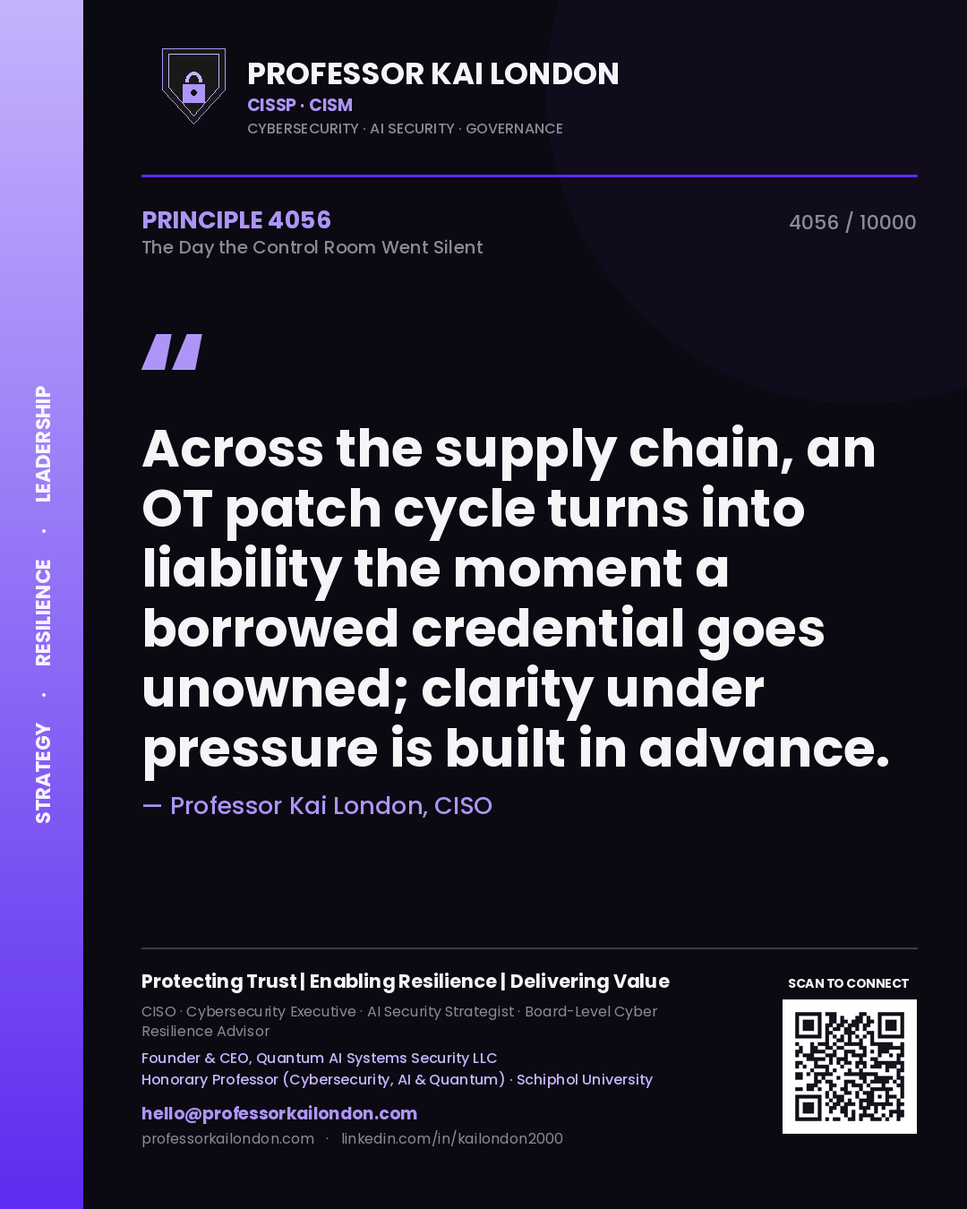 Quote card by Professor Kai London reading 'Across the supply chain, an OT patch cycle turns into liability the moment a borrowed credential goes unowned; clarity under pressure is built in advance.'. From the book The Day the Control Room Went Silent.