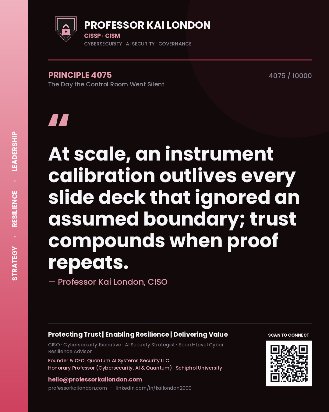 Quote card by Professor Kai London reading 'At scale, an instrument calibration outlives every slide deck that ignored an assumed boundary; trust compounds when proof repeats.'. From the book The Day the Control Room Went Silent.