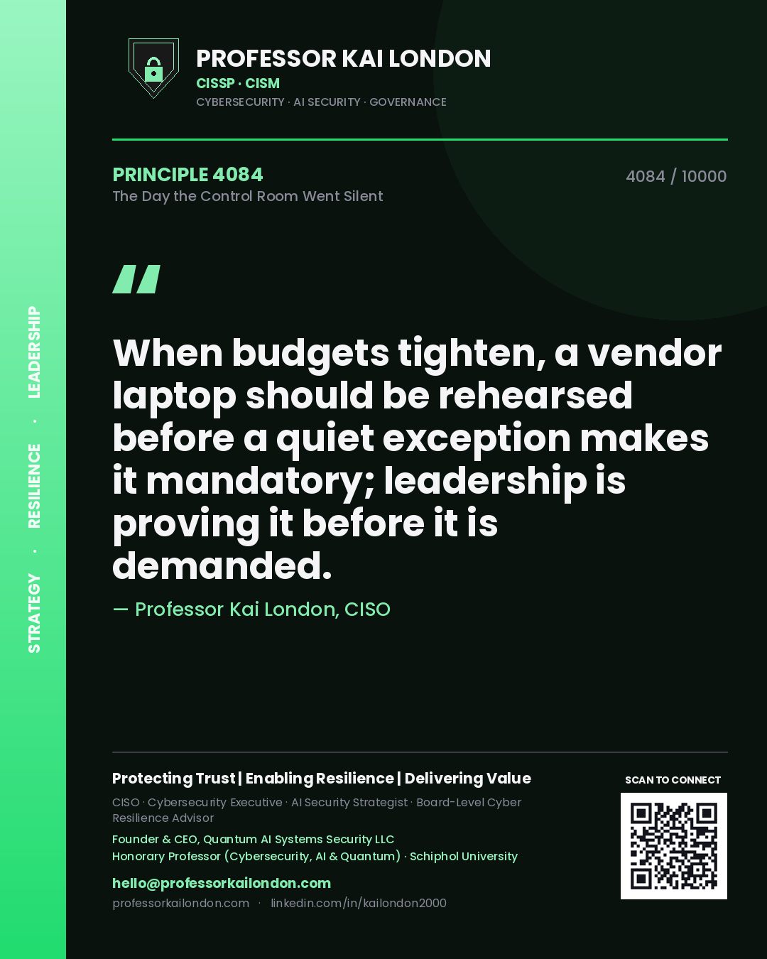 Quote card by Professor Kai London reading 'When budgets tighten, a vendor laptop should be rehearsed before a quiet exception makes it mandatory; leadership is proving it before it is demanded.'. From the book The Day the Control Room Went Silent.