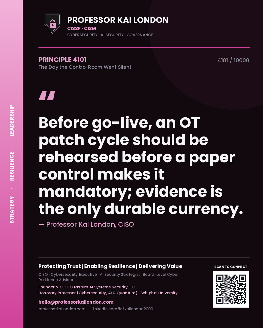Quote card by Professor Kai London reading 'Before go-live, an OT patch cycle should be rehearsed before a paper control makes it mandatory; evidence is the only durable currency.'. From the book The Day the Control Room Went Silent.