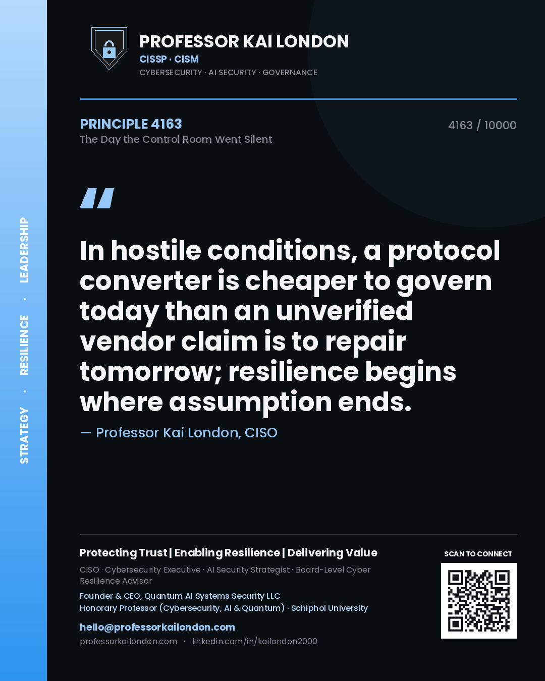 Professor Kai London principle 4163: In hostile conditions, a protocol converter is cheaper to govern today than an unverified vendor claim is to repair tomorrow; resilience begins where assumption ends.